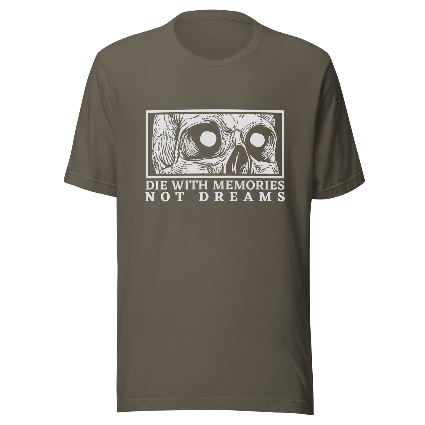Die with Memories Not Dreams Unisex t-shirt