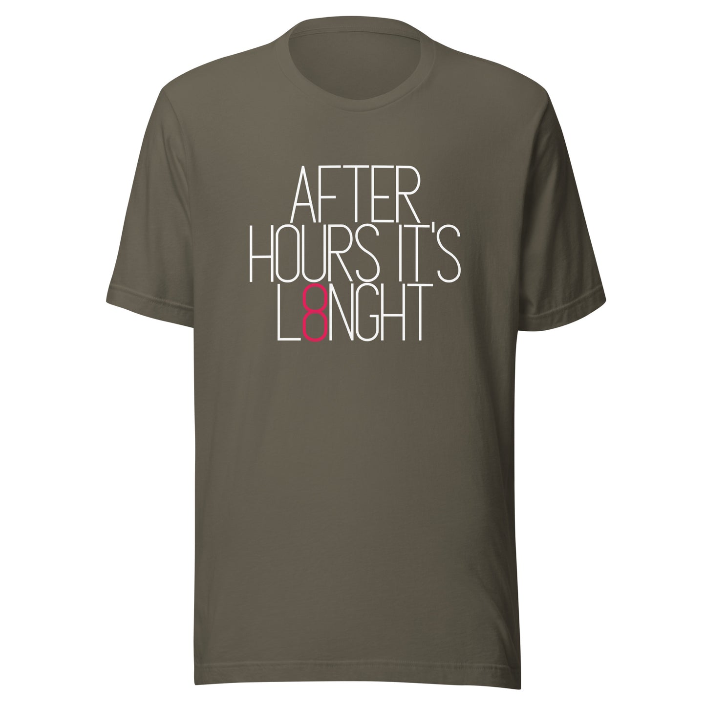 After hours it's L8NGHT Unisex t-shirt