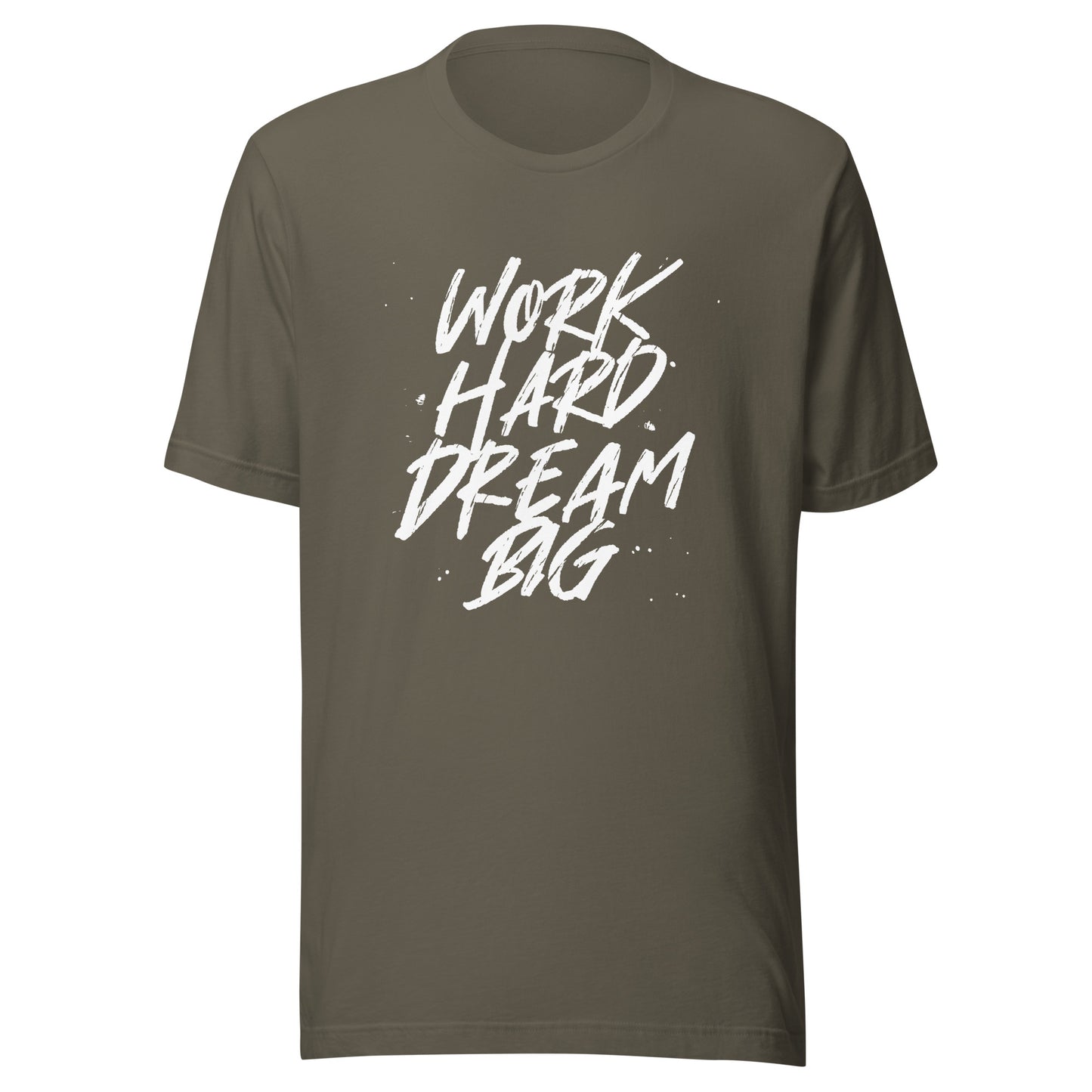 Work HARD Dream BIG Unisex t-shirt