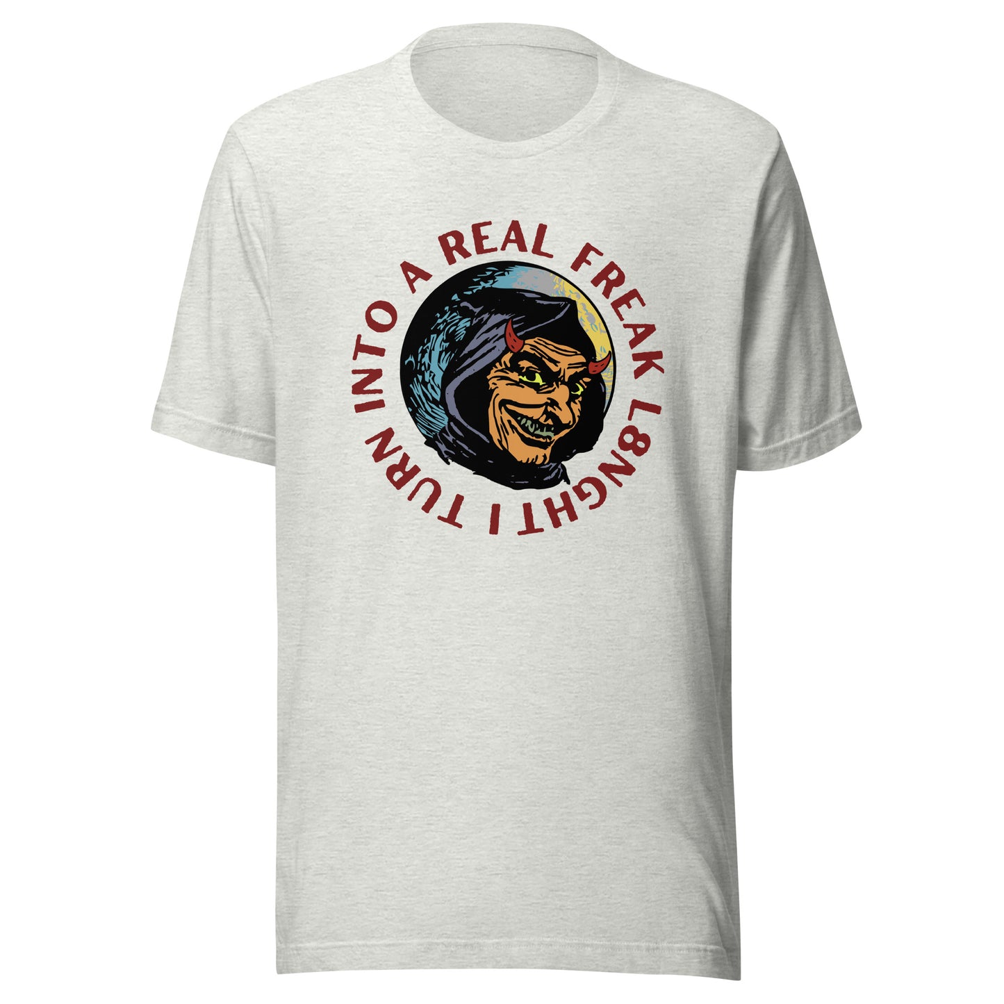I turn into a real freak L8NGHT Unisex t-shirt