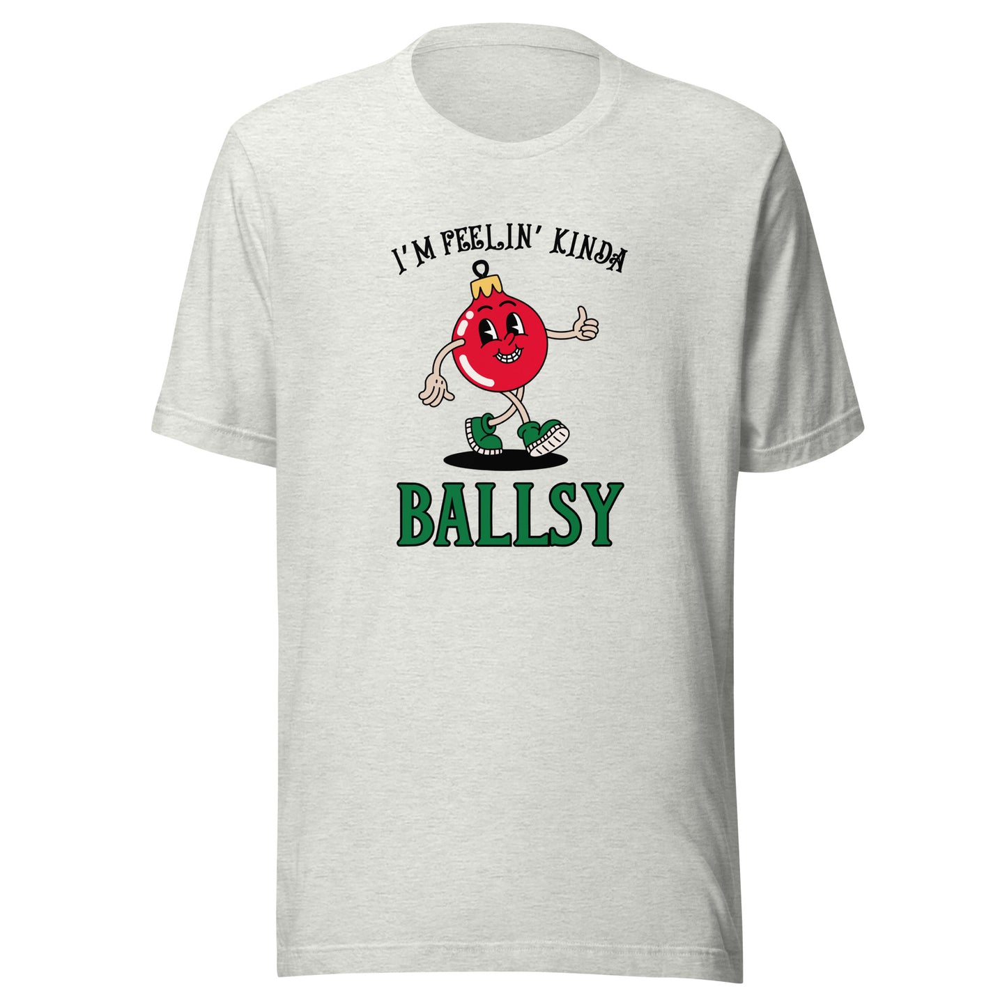 I'm feelin' kinda BALLSY Unisex t-shirt