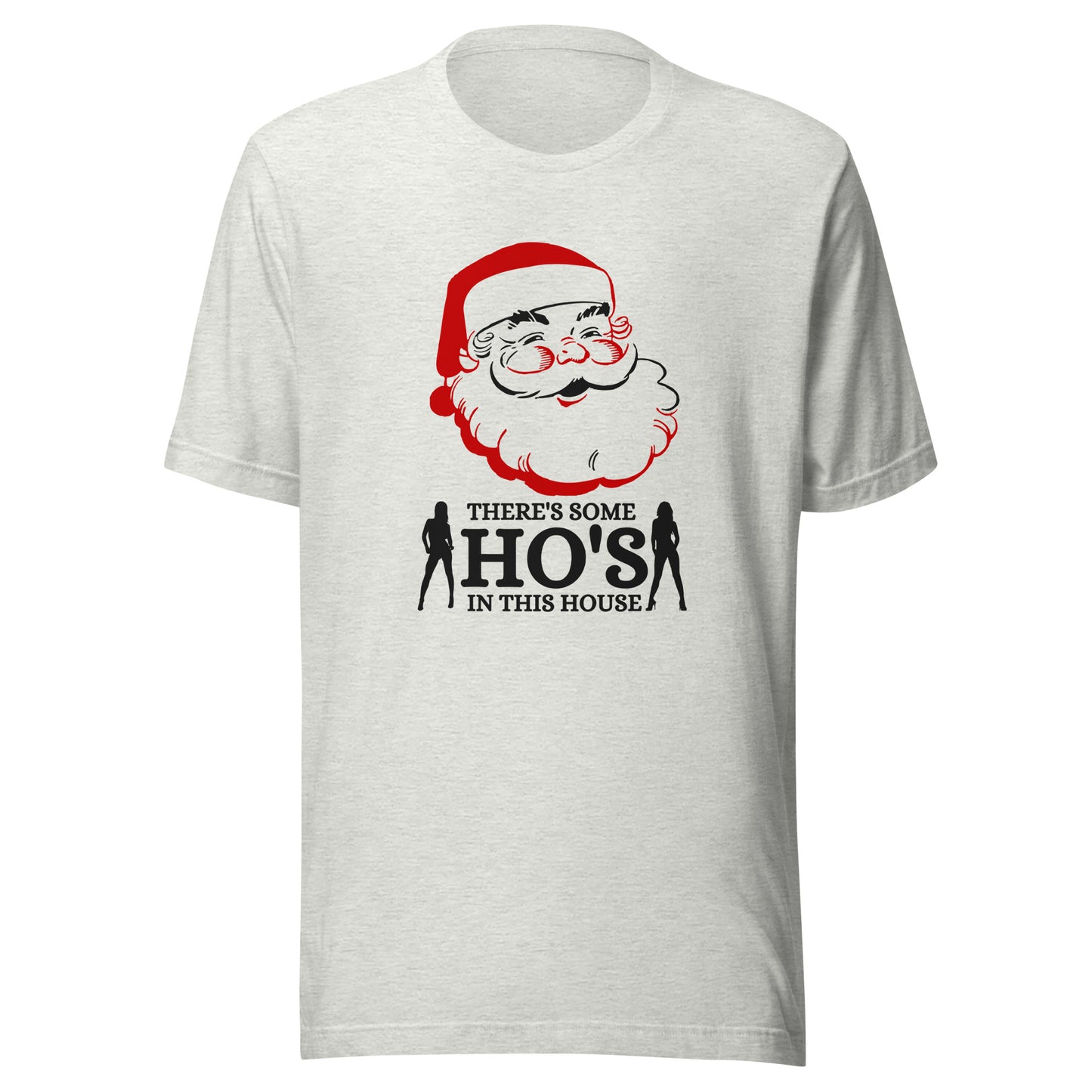 There's some HO's in this house Santa Unisex t-shirt