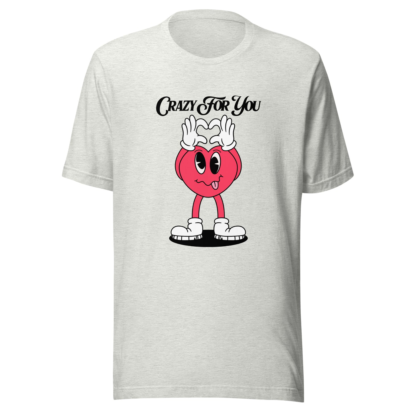 Crazy For You Valentines Unisex t-shirt
