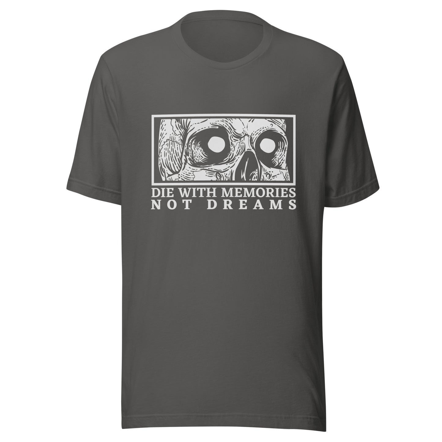 Die with Memories Not Dreams Unisex t-shirt