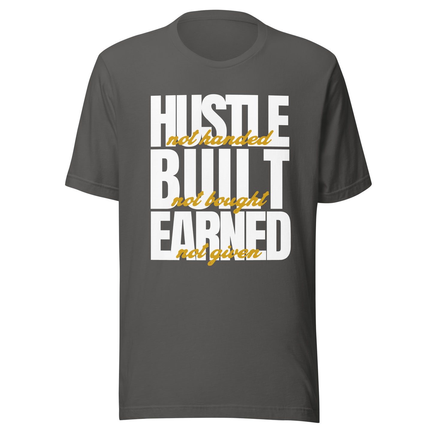 Hustle Built Earned Unisex t-shirt