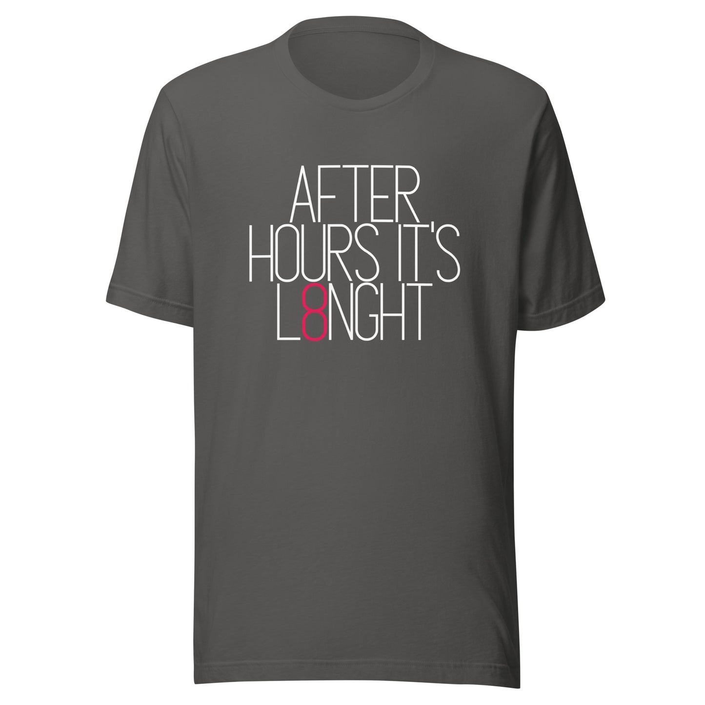 After hours it's L8NGHT Unisex t-shirt