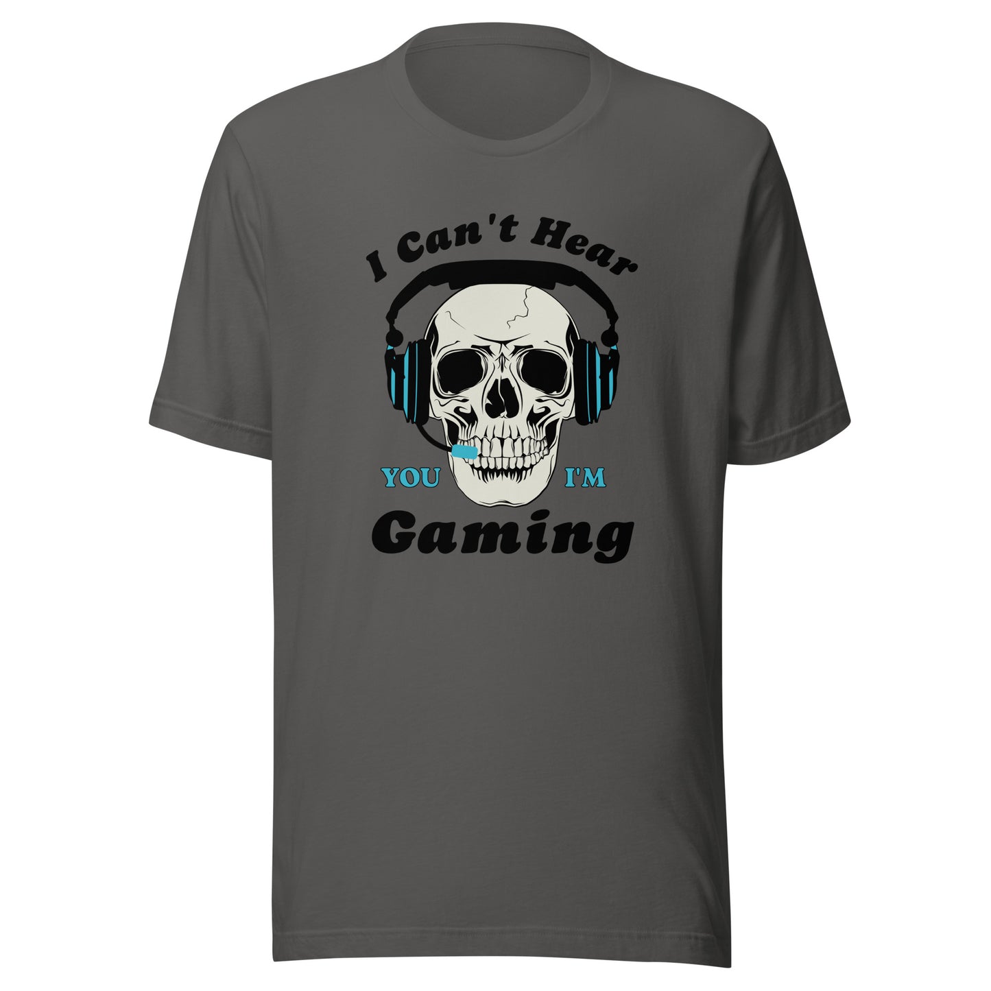 I Can't Hear You I'm GAMING Unisex t-shirt
