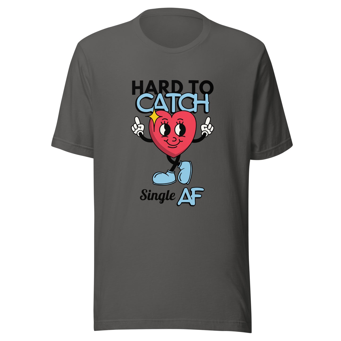 Hard to Catch Single AF Unisex t-shirt