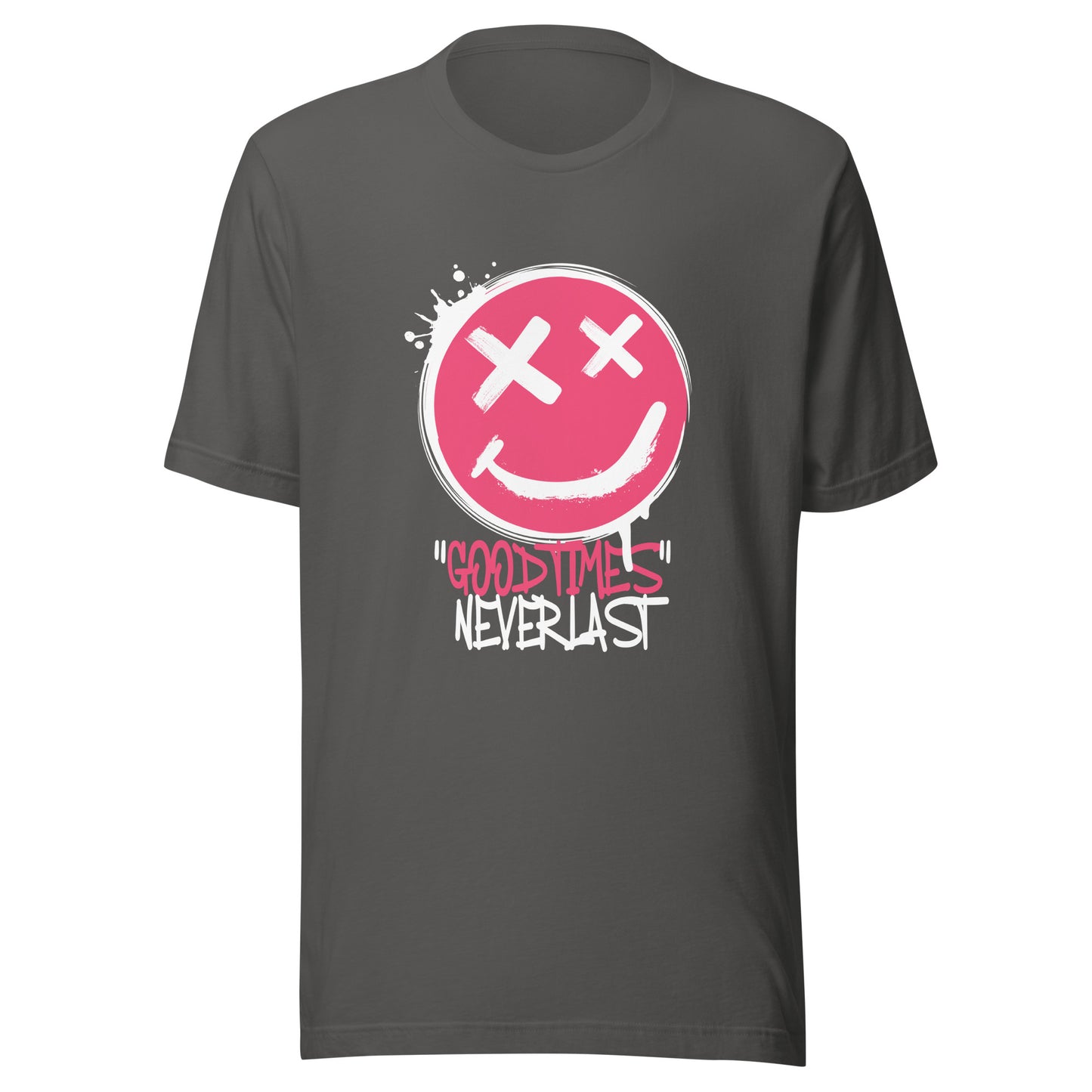 GOOD Times NEVER Last Unisex t-shirt