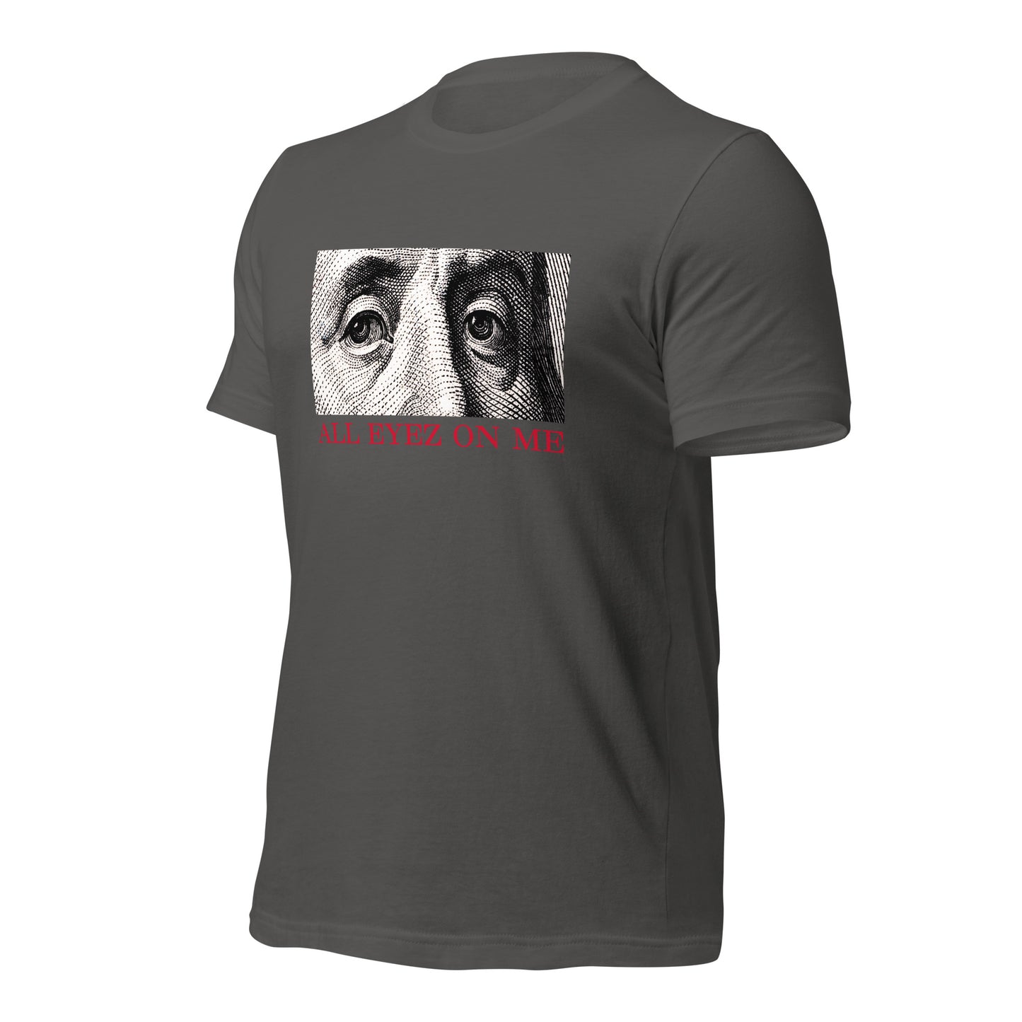 All Eyez On Me Benjamin Unisex t-shirt