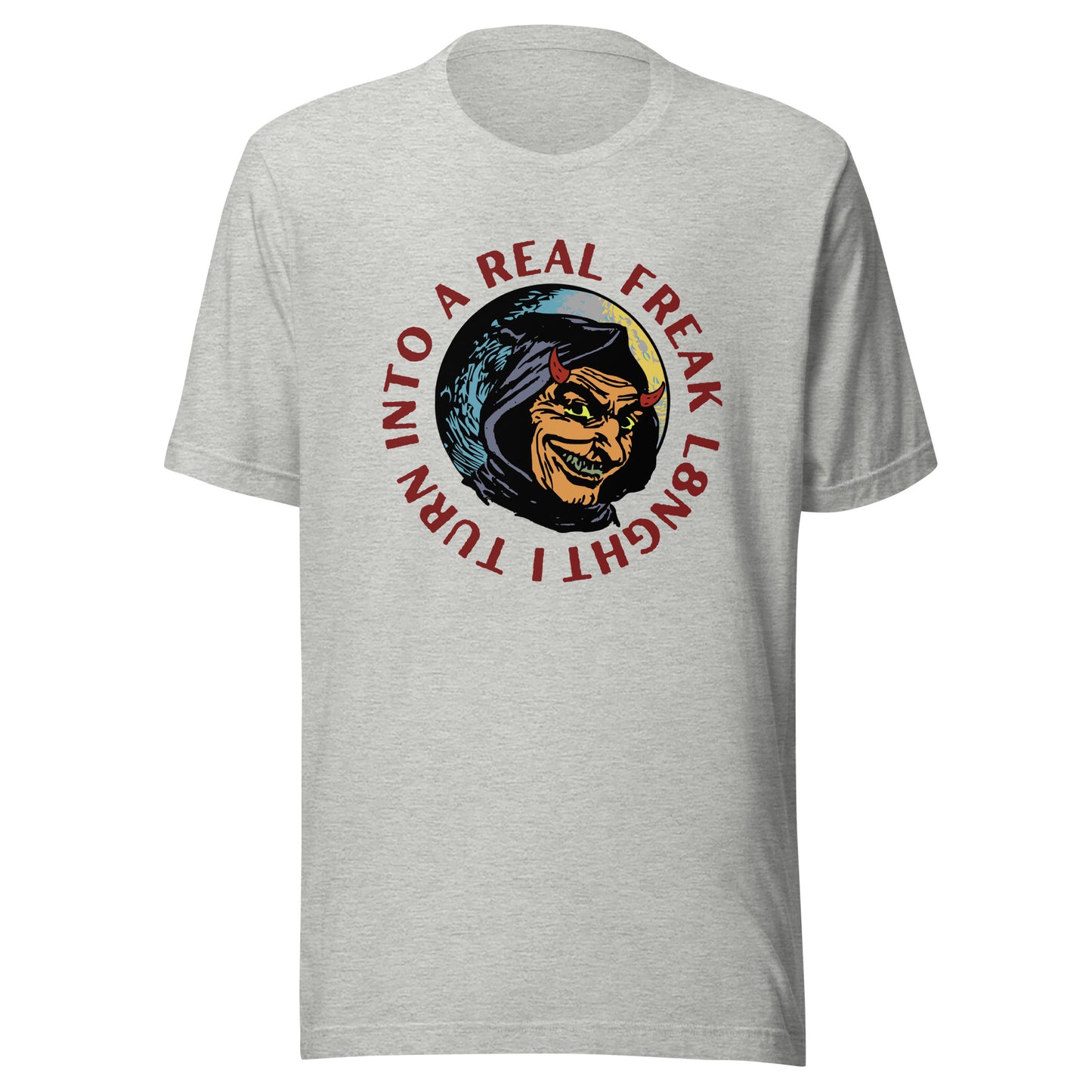 I turn into a real freak L8NGHT Unisex t-shirt