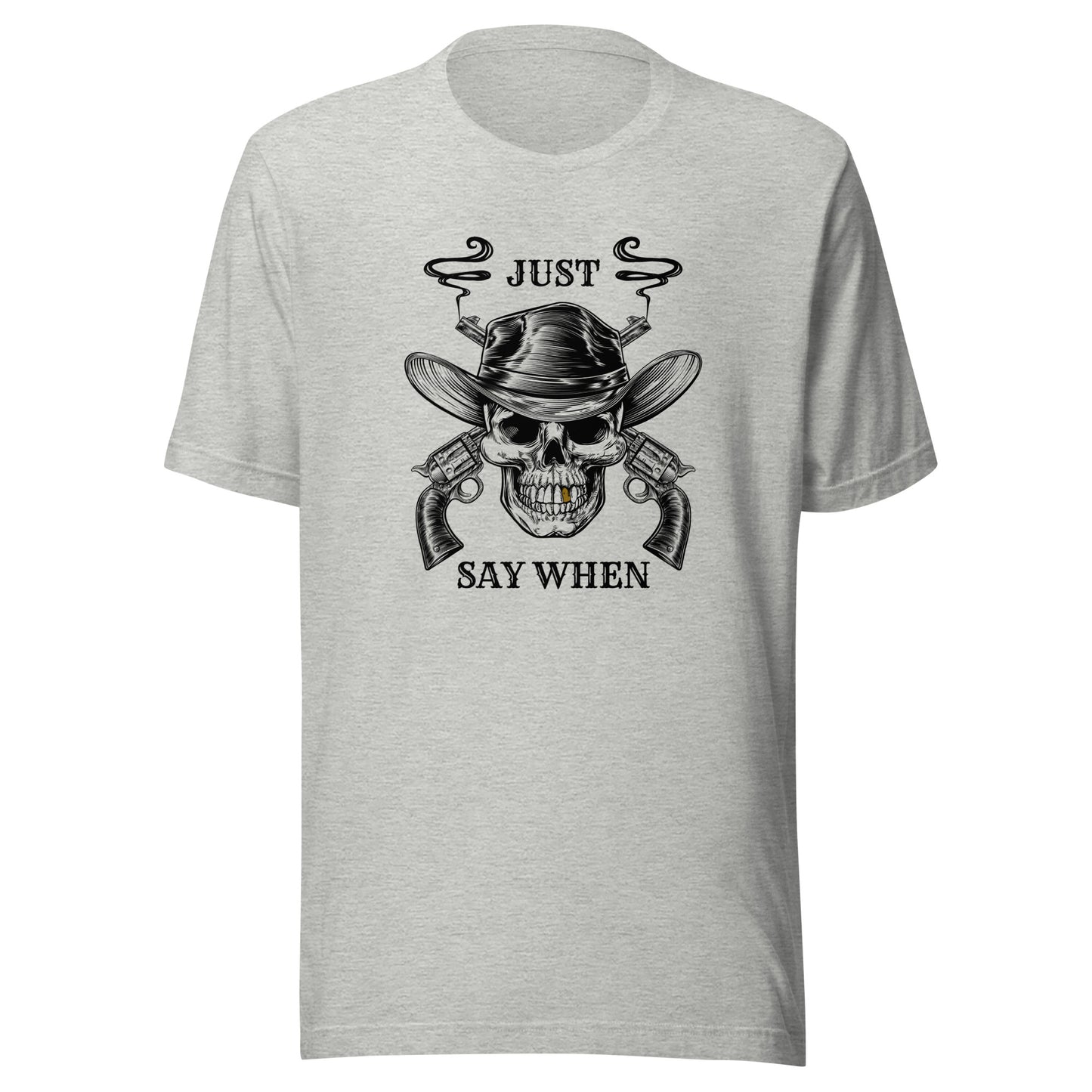 Just Say WHEN Unisex t-shirt