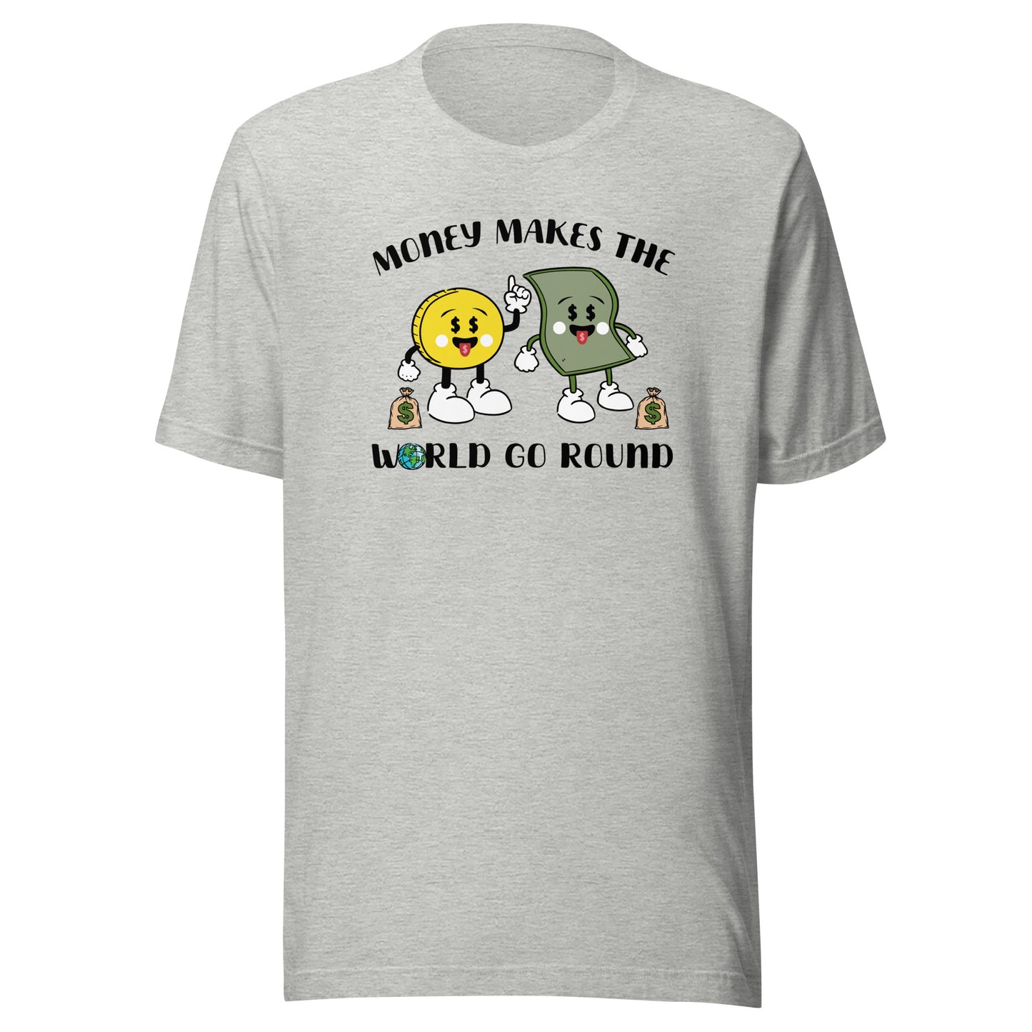 Money Makes The World Go Round Unisex t-shirt