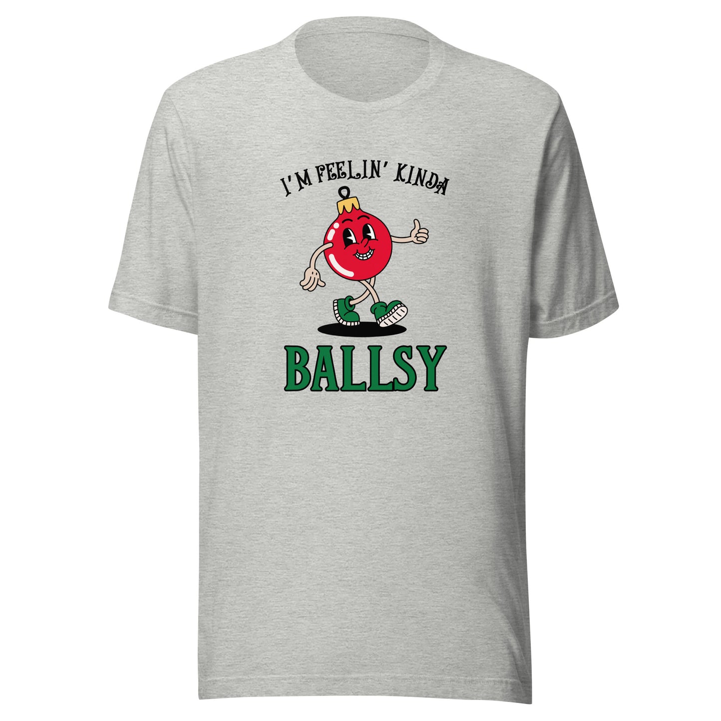 I'm feelin' kinda BALLSY Unisex t-shirt