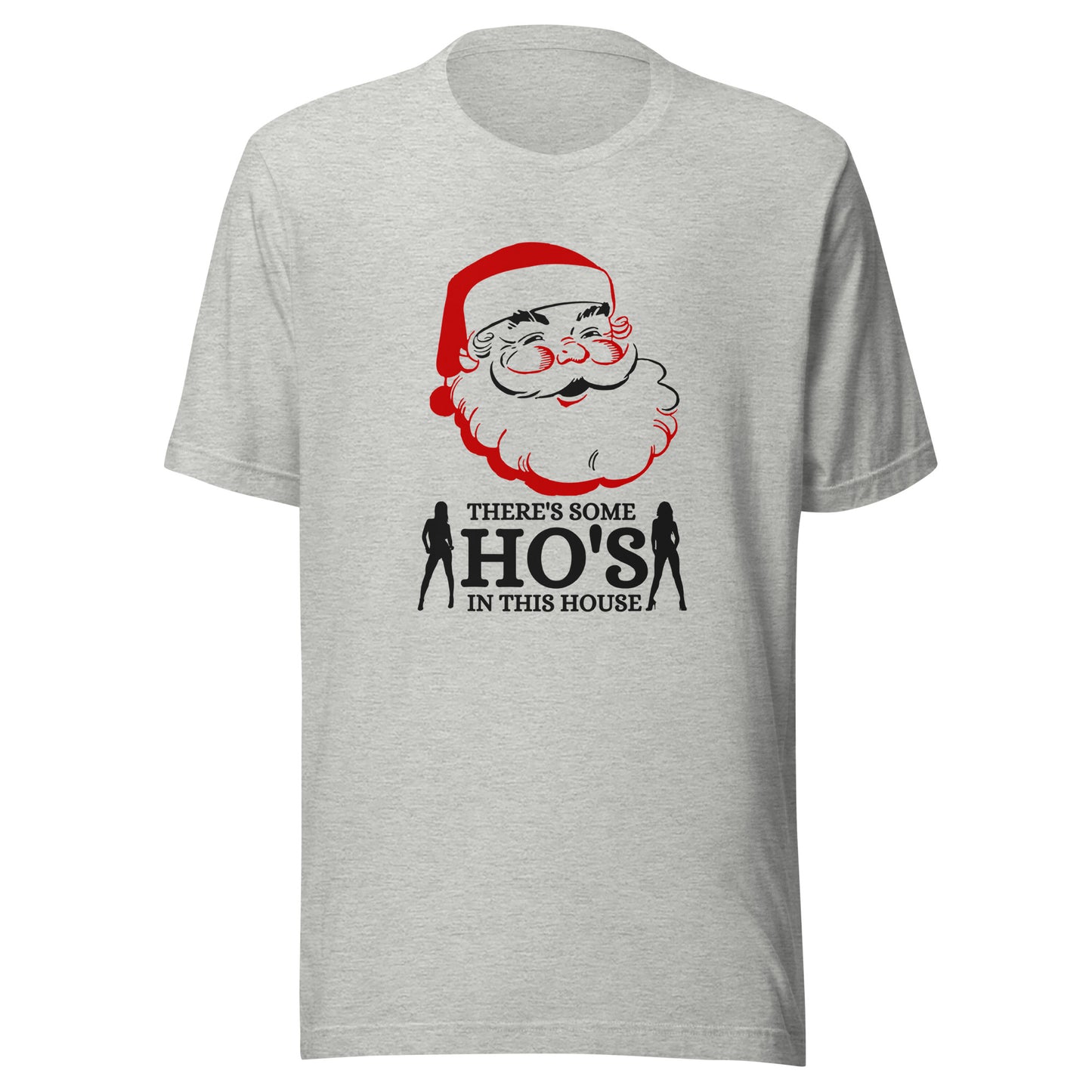 There's some HO's in this house Santa Unisex t-shirt