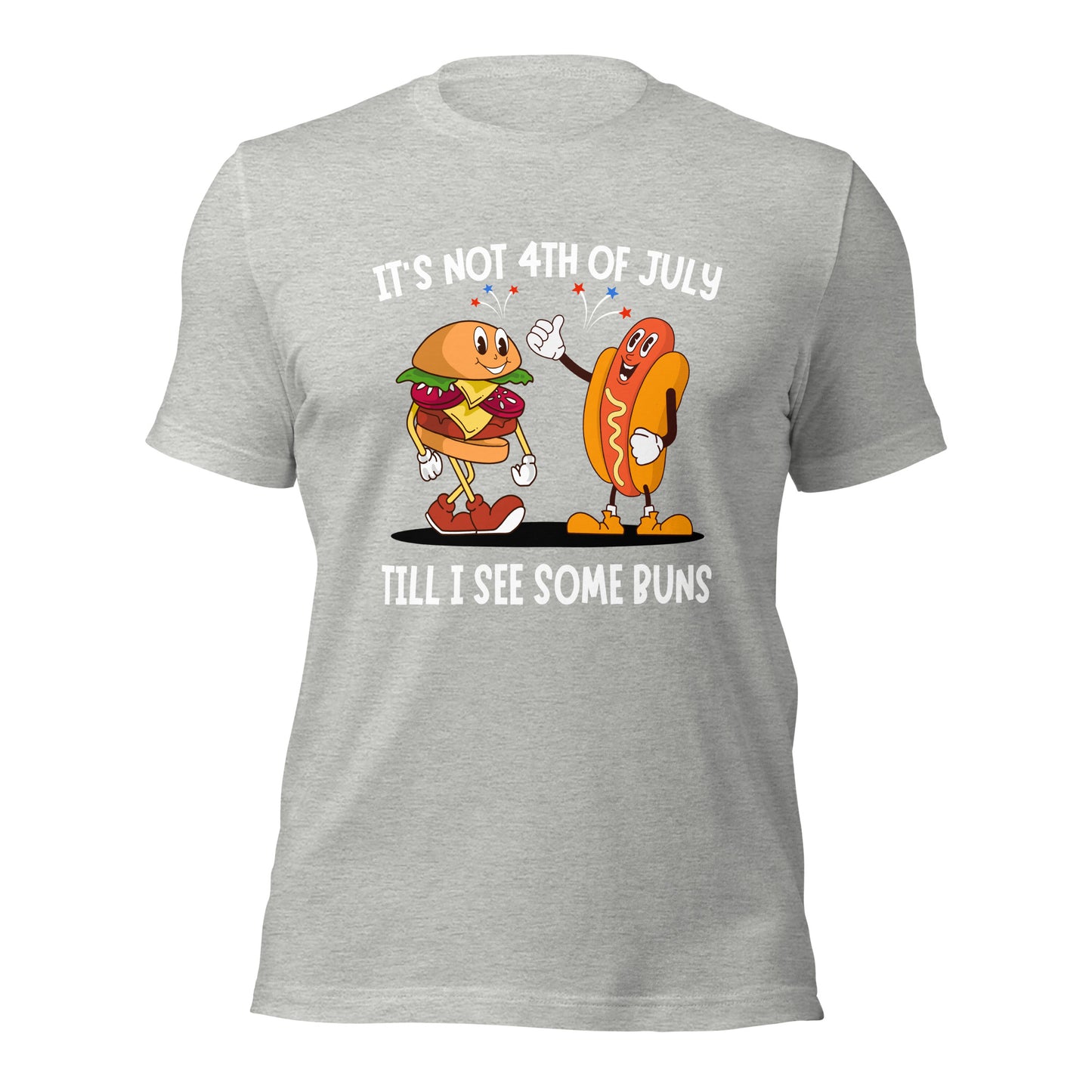 It's not 4th of July till I see some BUNS Unisex t-shirt