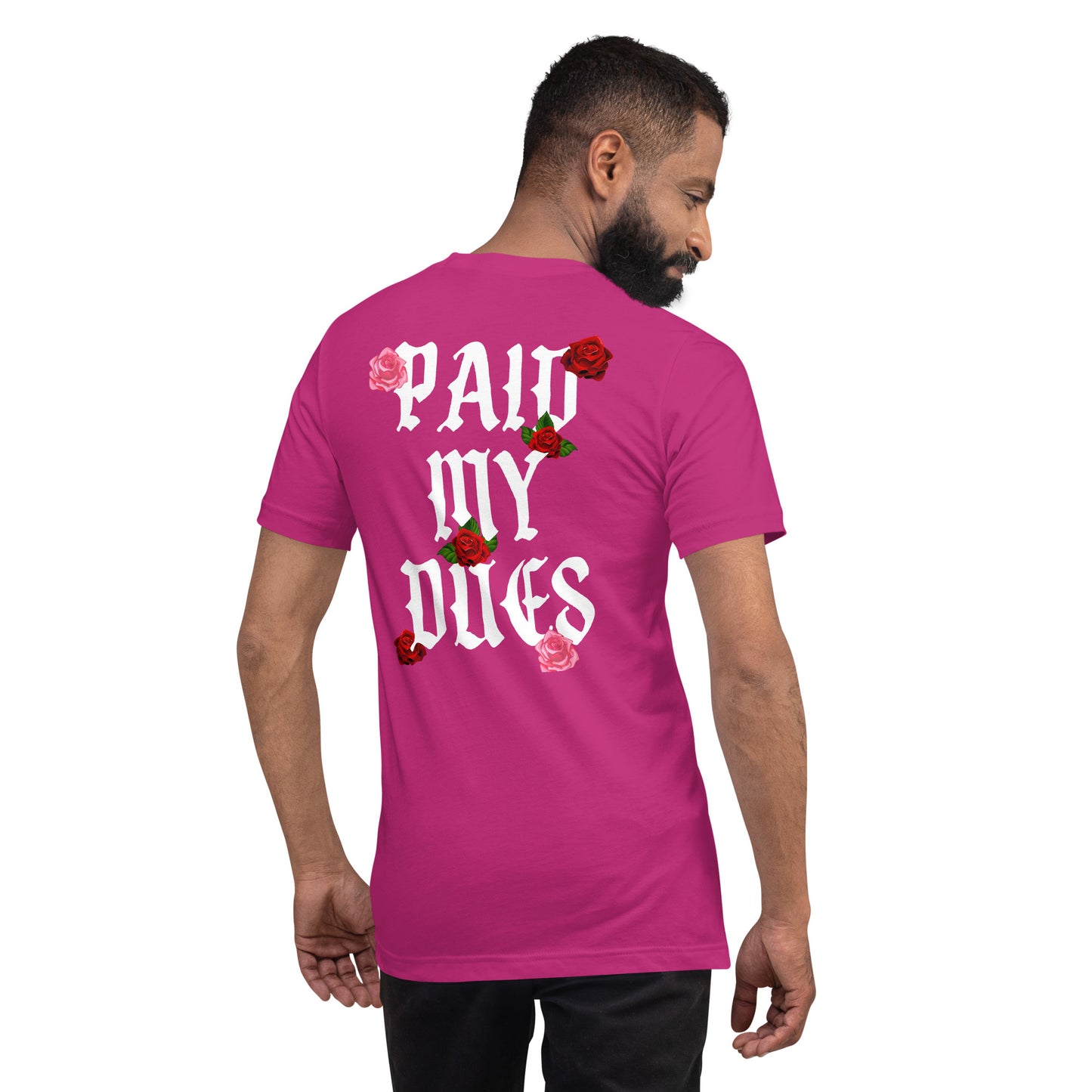 Paid My Dues roses Unisex t-shirt
