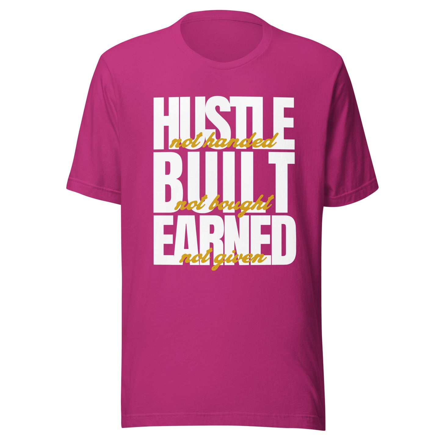 Hustle Built Earned Unisex t-shirt