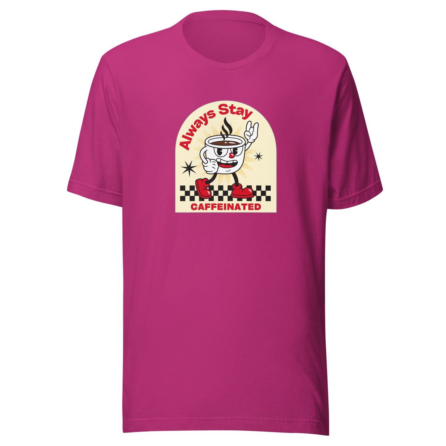Always Stay Caffeinated coffee lover Unisex t-shirt