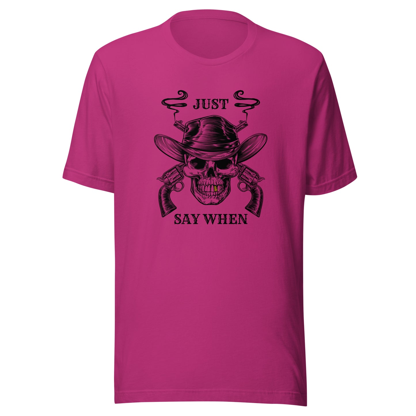 Just Say WHEN Unisex t-shirt