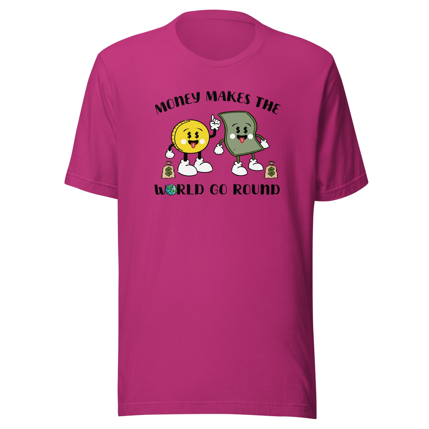 Money Makes The World Go Round Unisex t-shirt