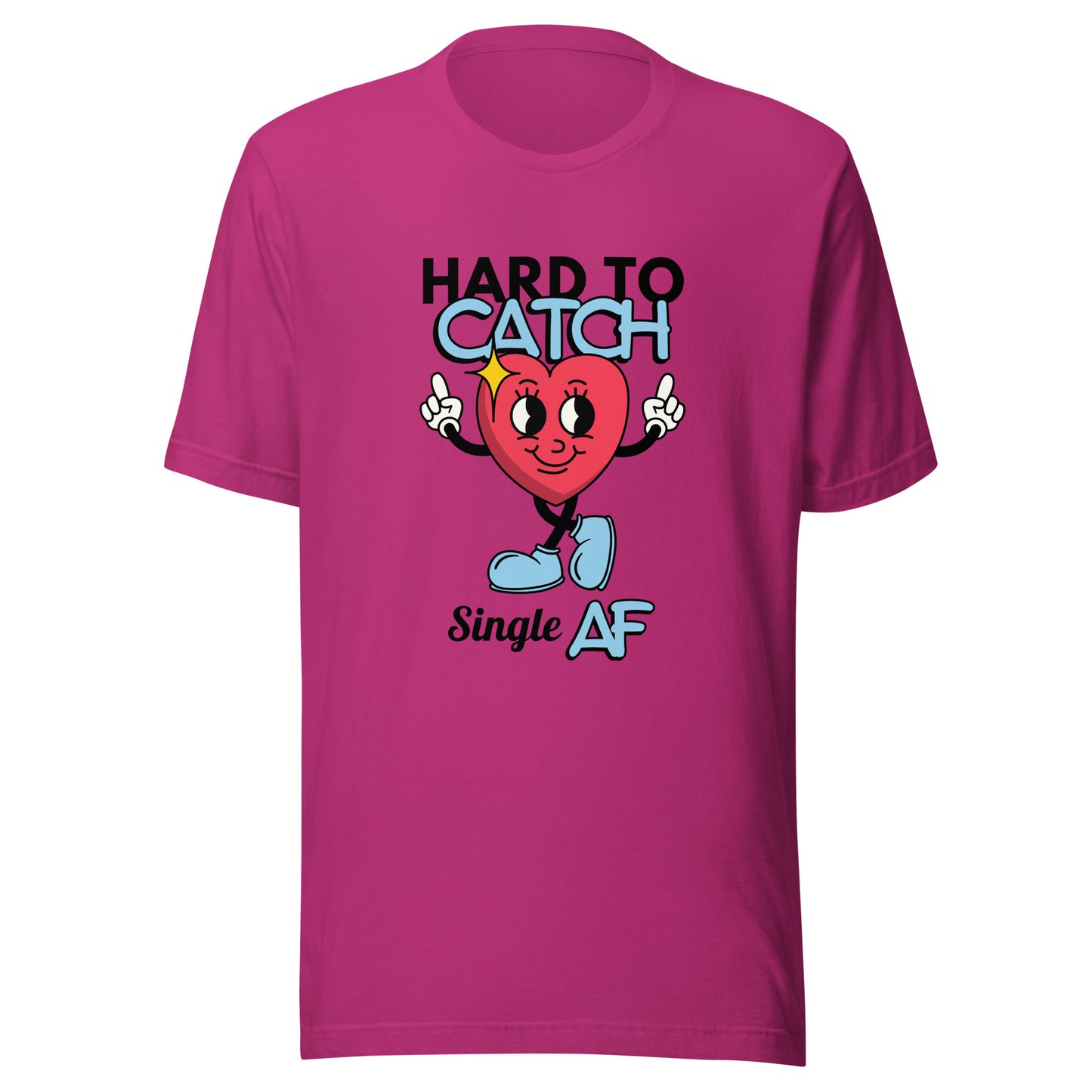 Hard to Catch Single AF Unisex t-shirt