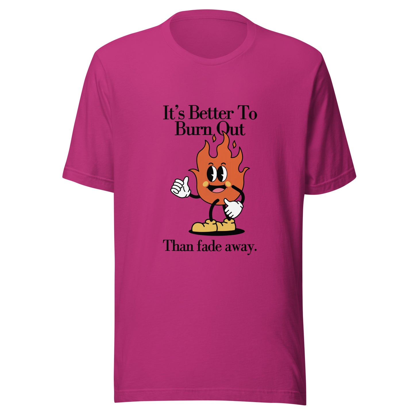 Burn Out Fade Away Unisex t-shirt