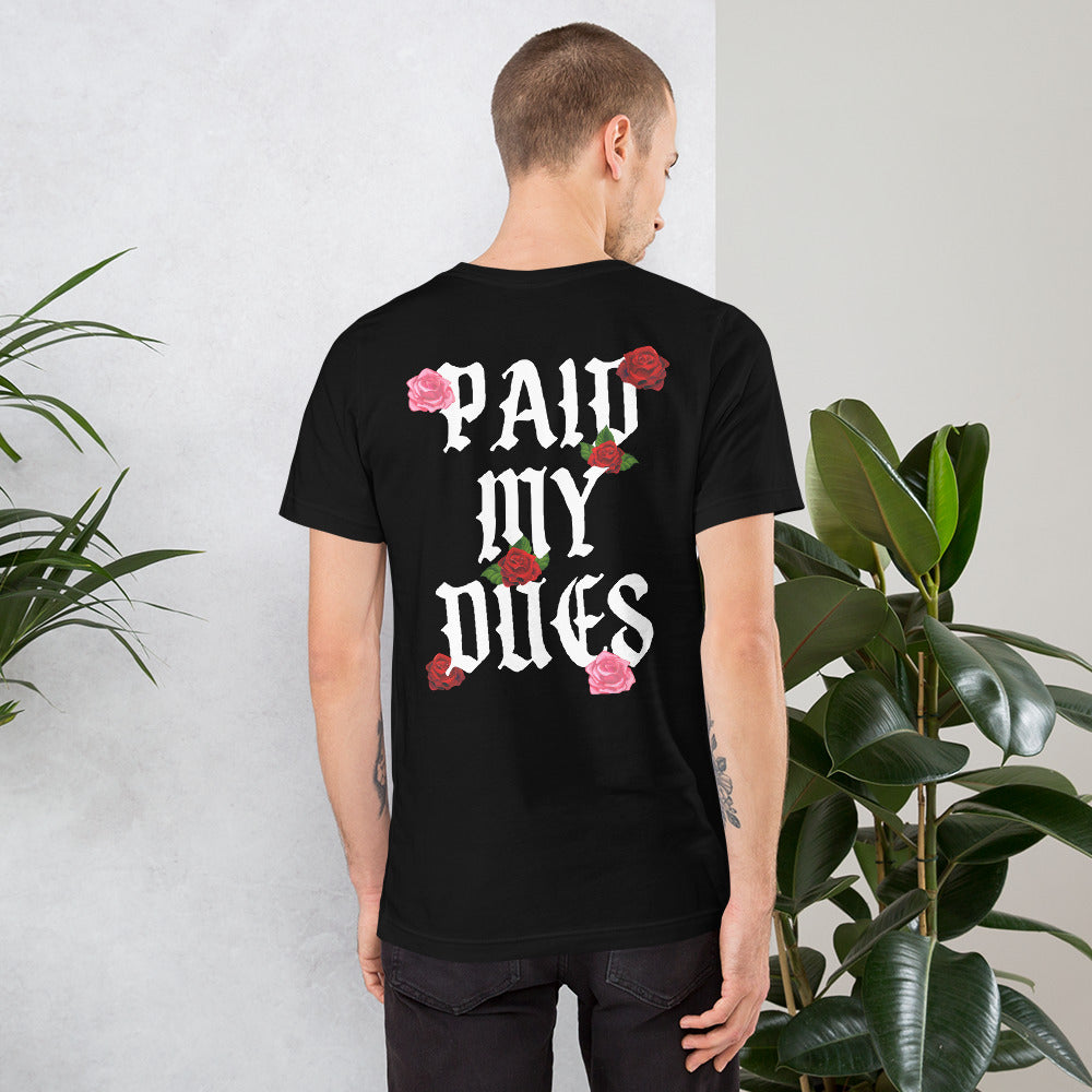 Paid My Dues roses Unisex t-shirt