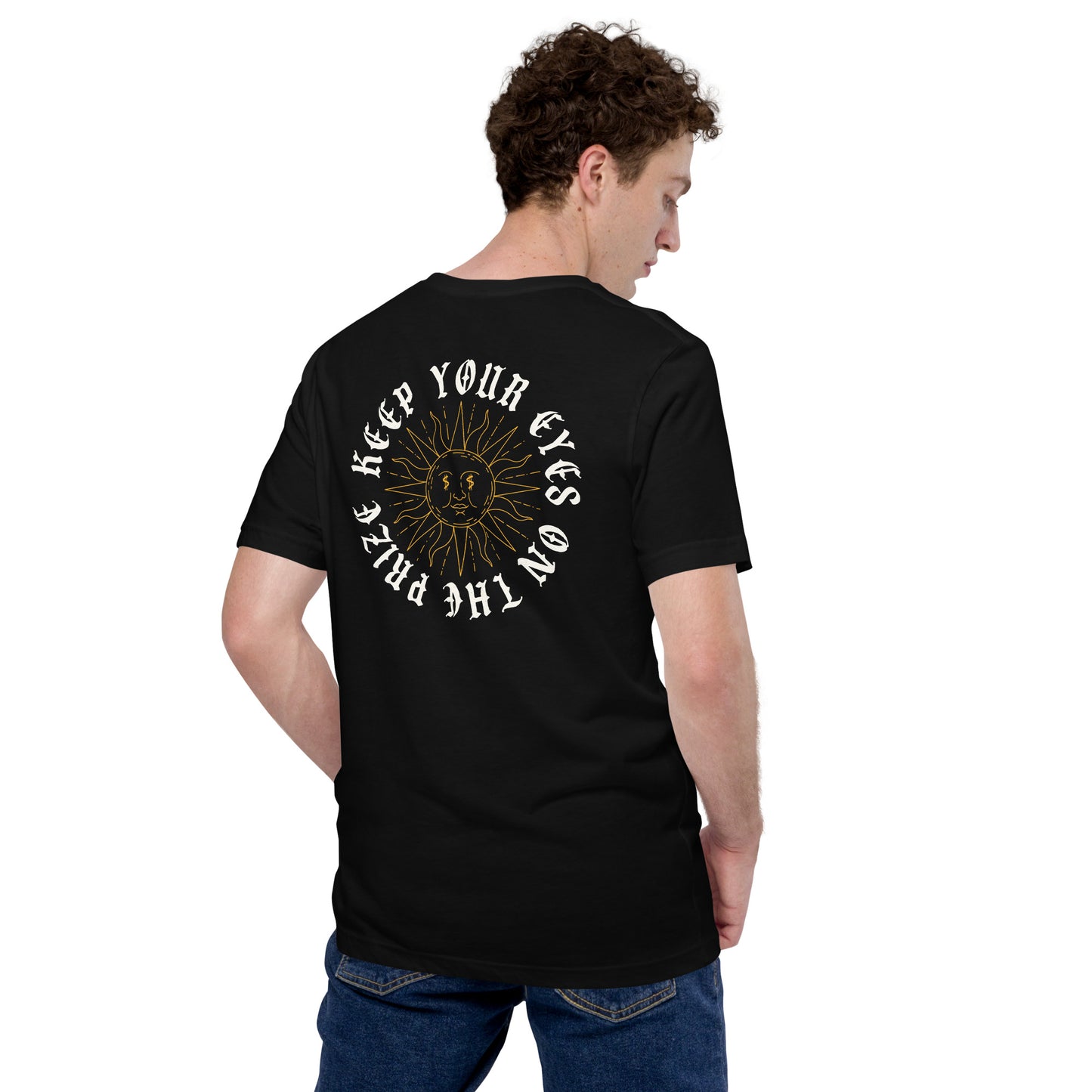 Keep Your Eyes On The Prize Unisex t-shirt