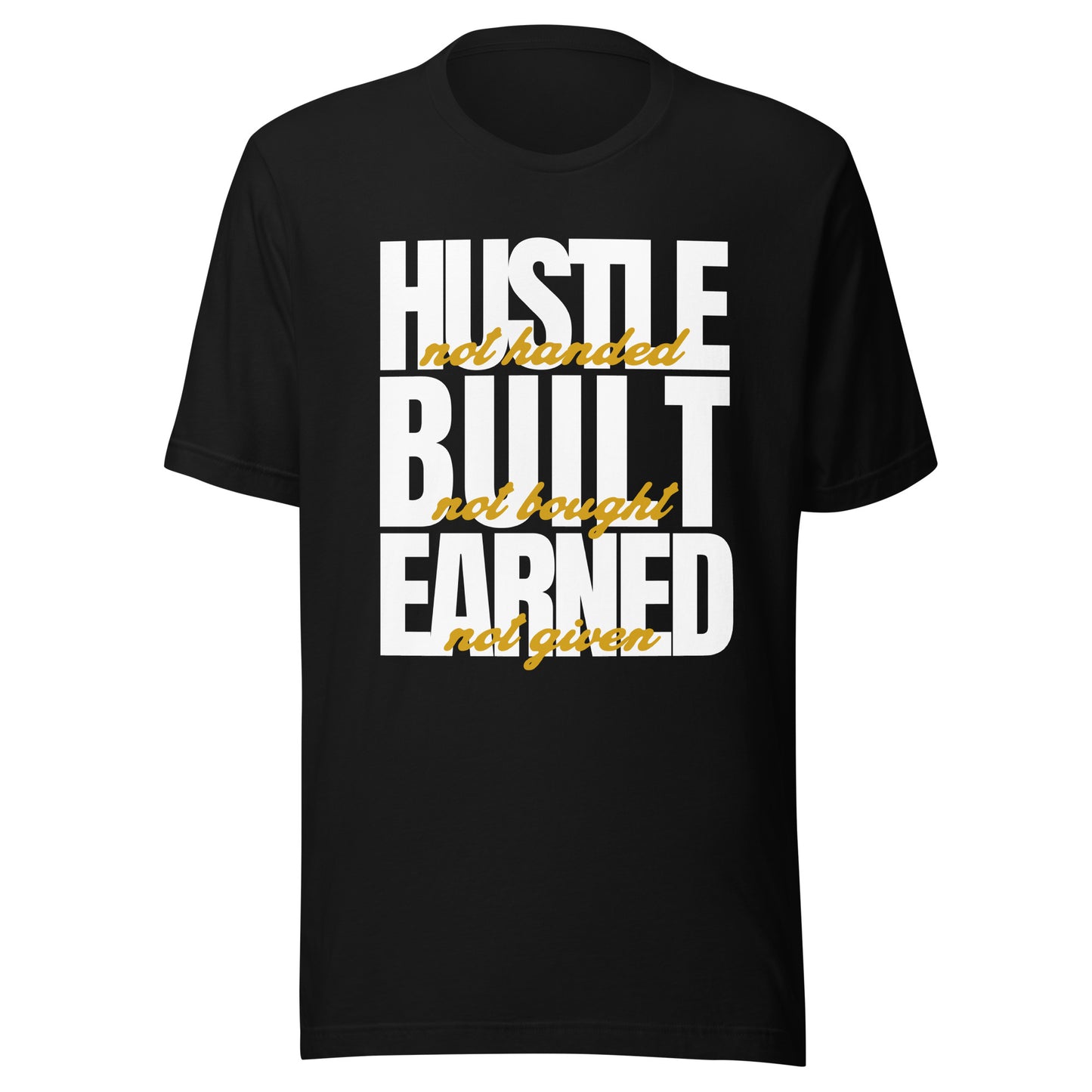Hustle Built Earned Unisex t-shirt