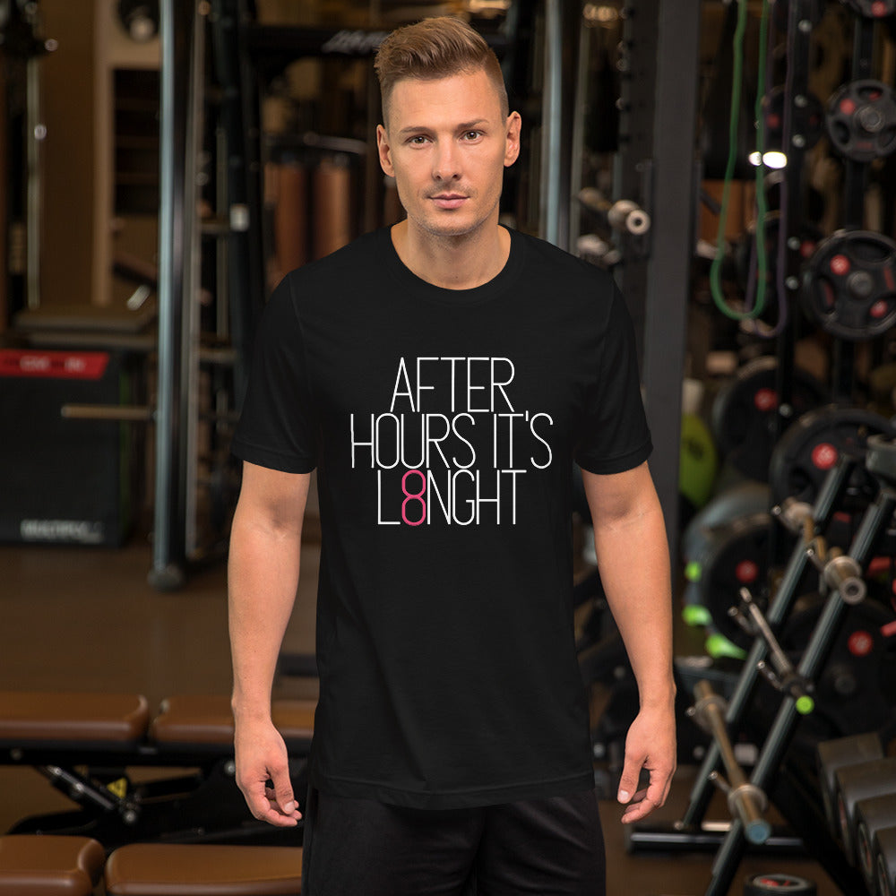 After hours it's L8NGHT Unisex t-shirt