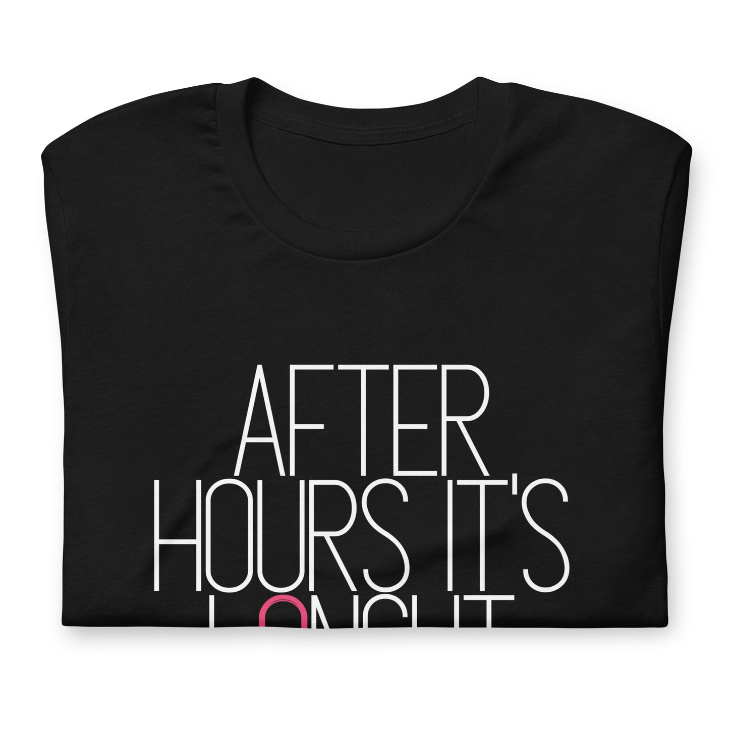 After hours it's L8NGHT Unisex t-shirt