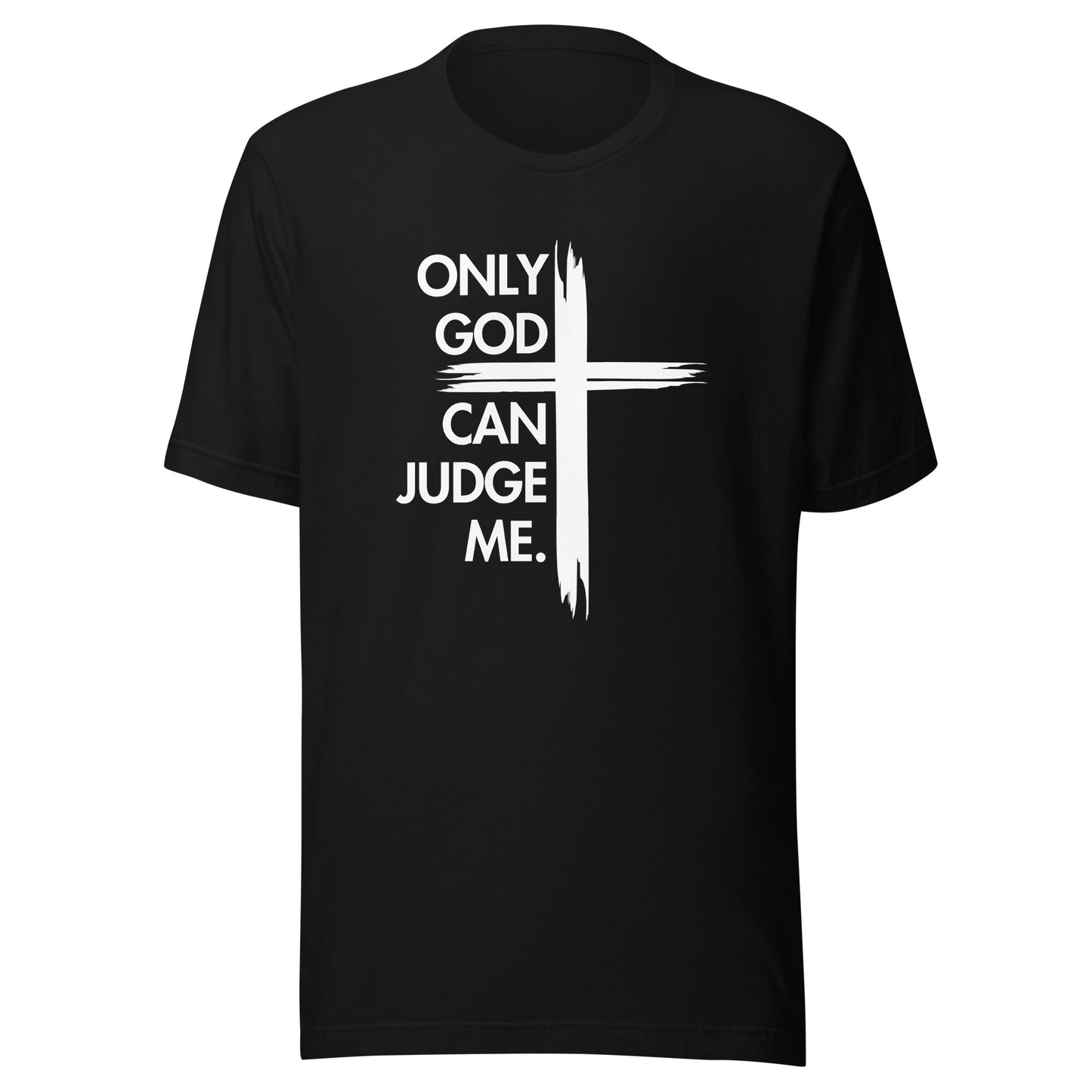 ONLY GOD CAN JUDGE ME Unisex t-shirt
