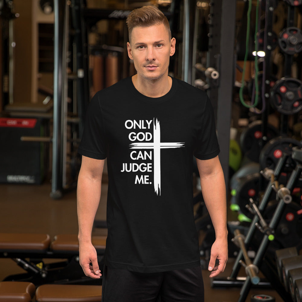 ONLY GOD CAN JUDGE ME Unisex t-shirt