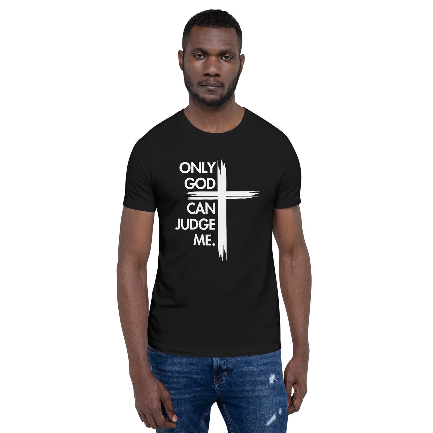 ONLY GOD CAN JUDGE ME Unisex t-shirt