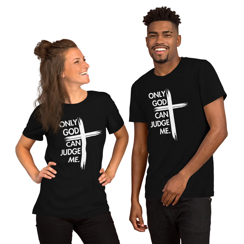 ONLY GOD CAN JUDGE ME Unisex t-shirt