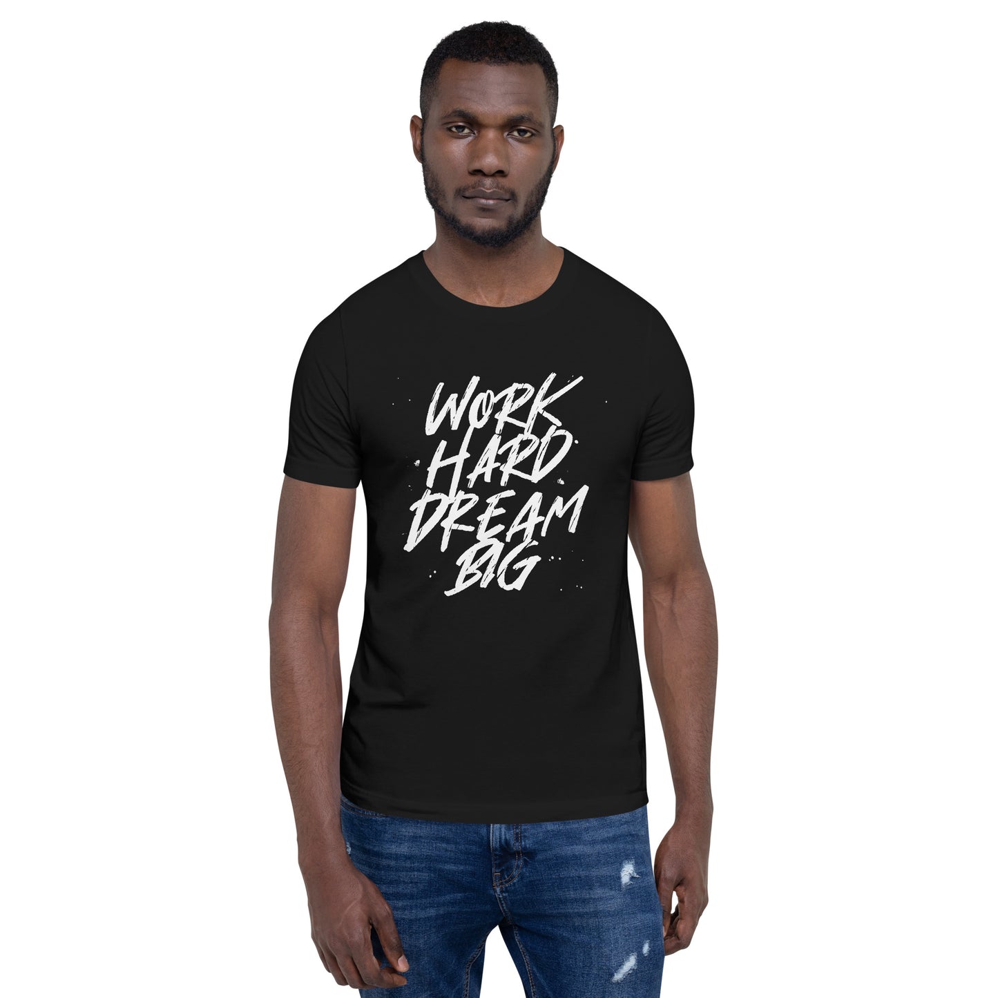 Work HARD Dream BIG Unisex t-shirt