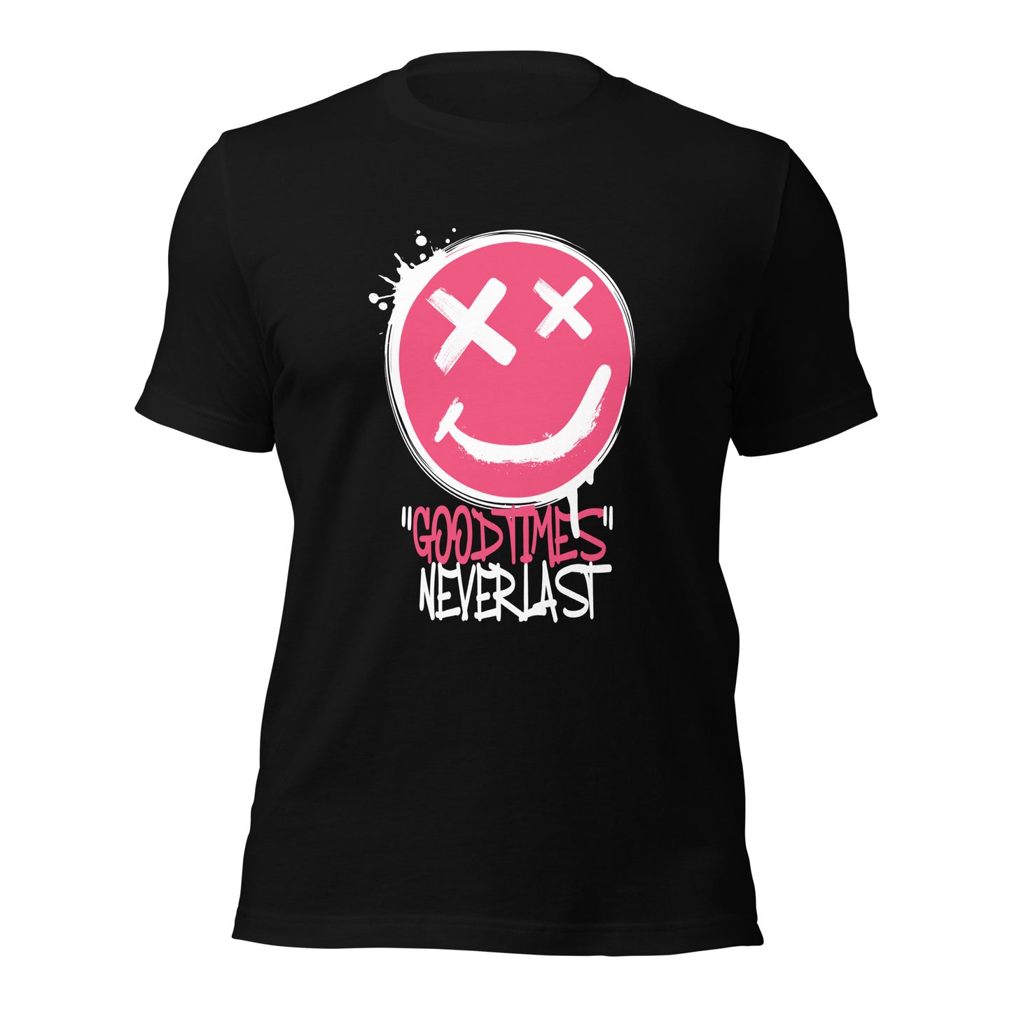 GOOD Times NEVER Last Unisex t-shirt
