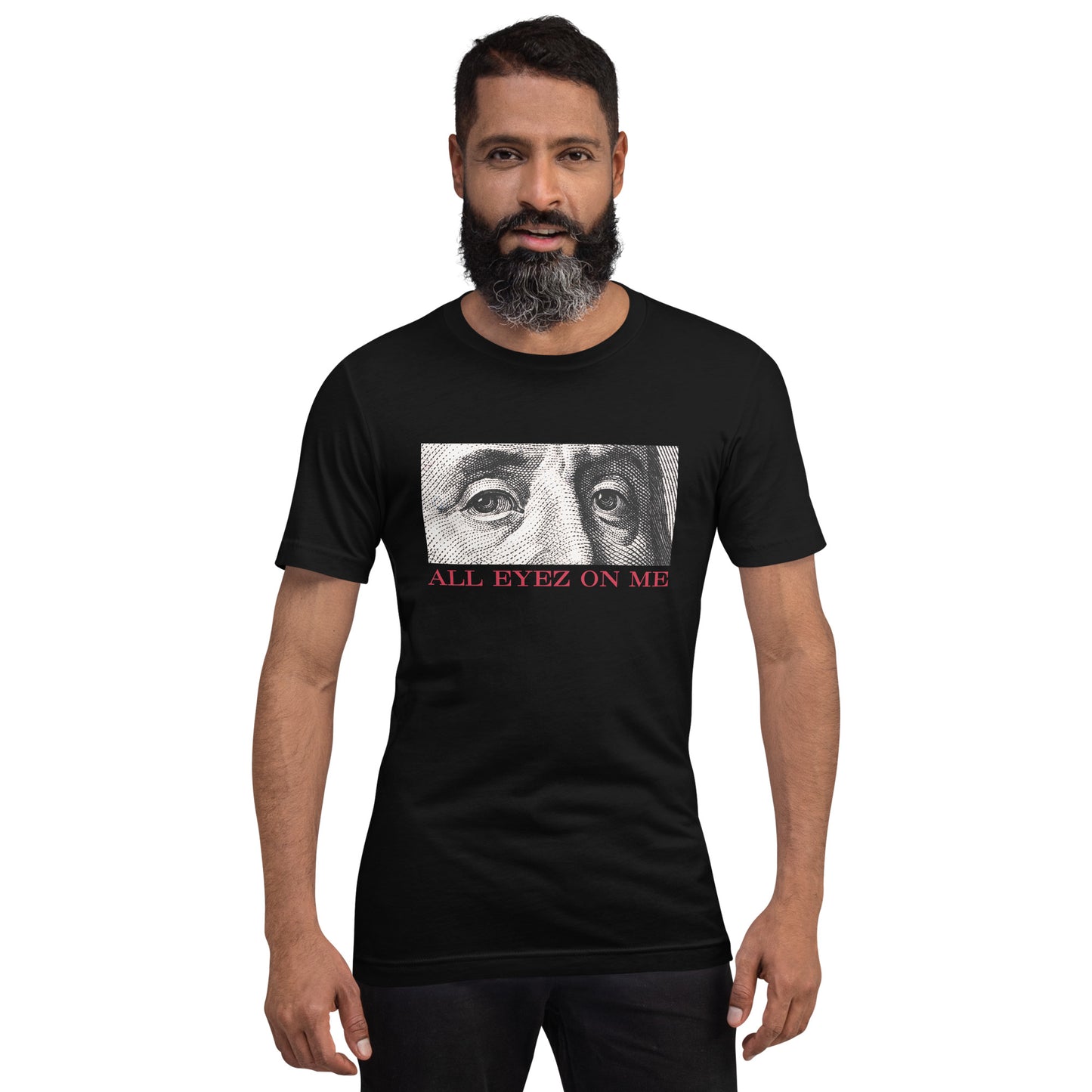 All Eyez On Me Benjamin Unisex t-shirt