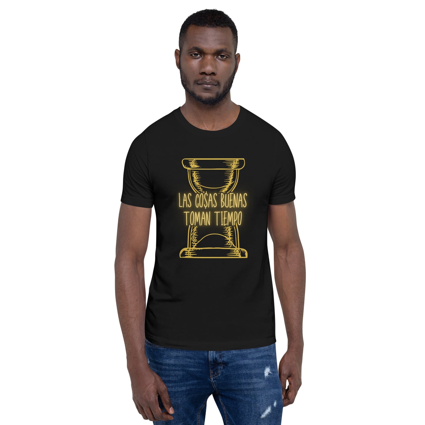 Las Cosas Buenas Toman Tiempo Unisex t-shirt