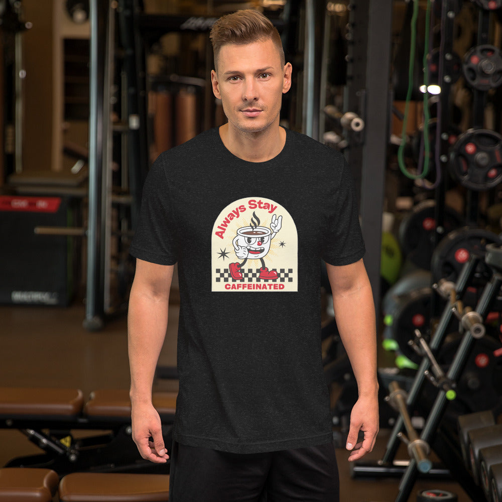Always Stay Caffeinated coffee lover Unisex t-shirt