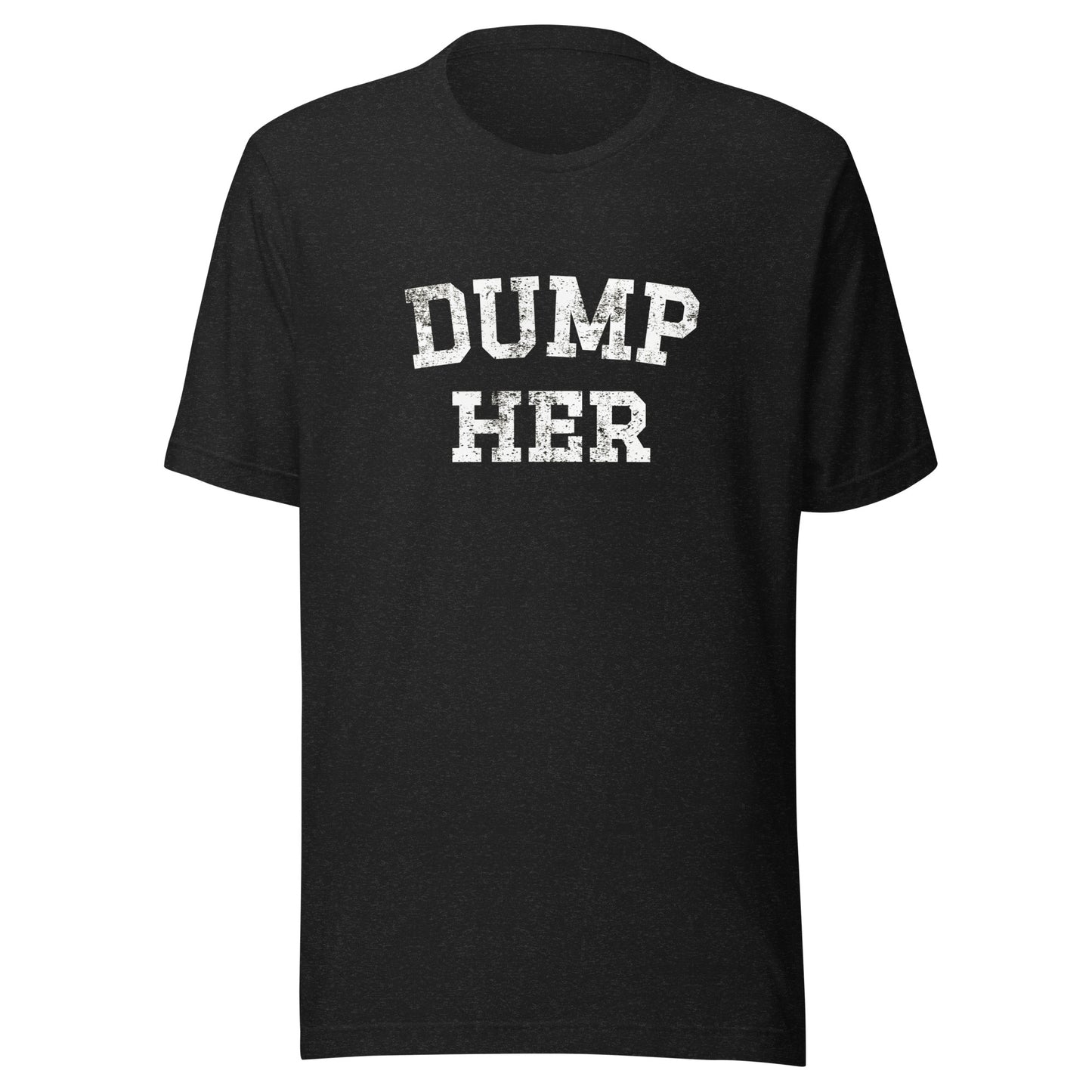 DUMP HER Unisex t-shirt