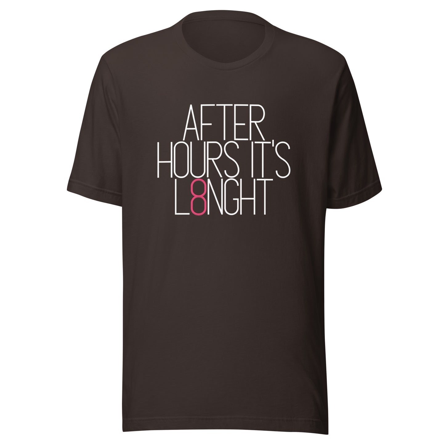 After hours it's L8NGHT Unisex t-shirt