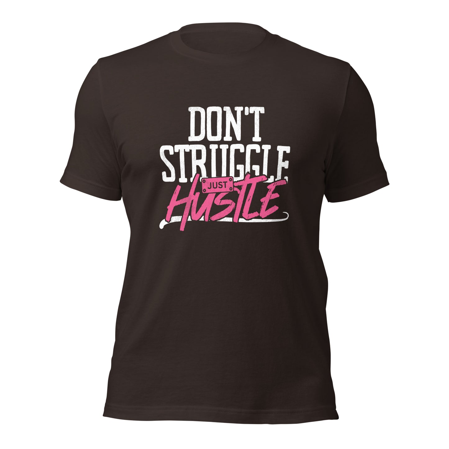 DON'T Struggle Just HUSTLE Unisex t-shirt