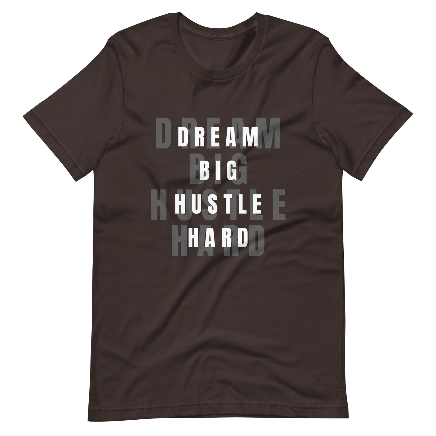 Dream BIG Hustle HARD Unisex t-shirt