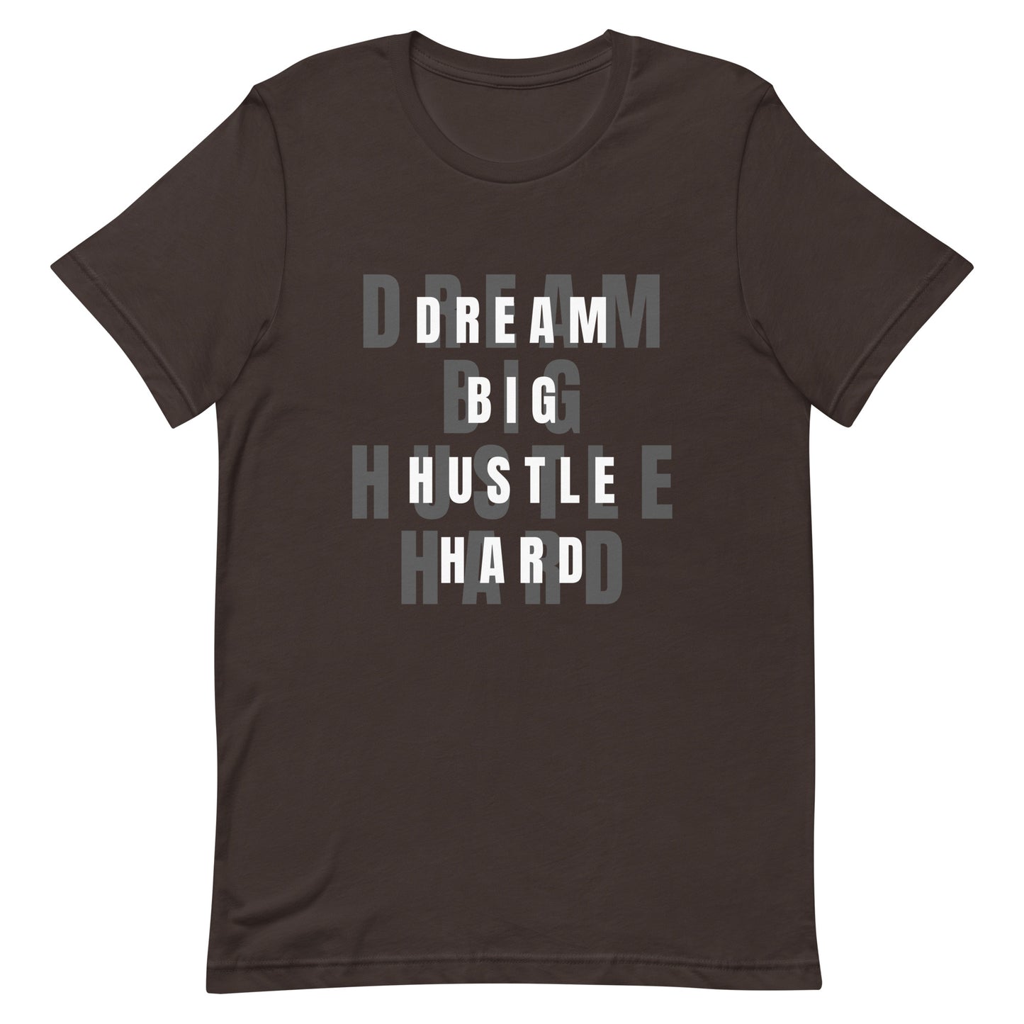 Dream BIG Hustle HARD Unisex t-shirt