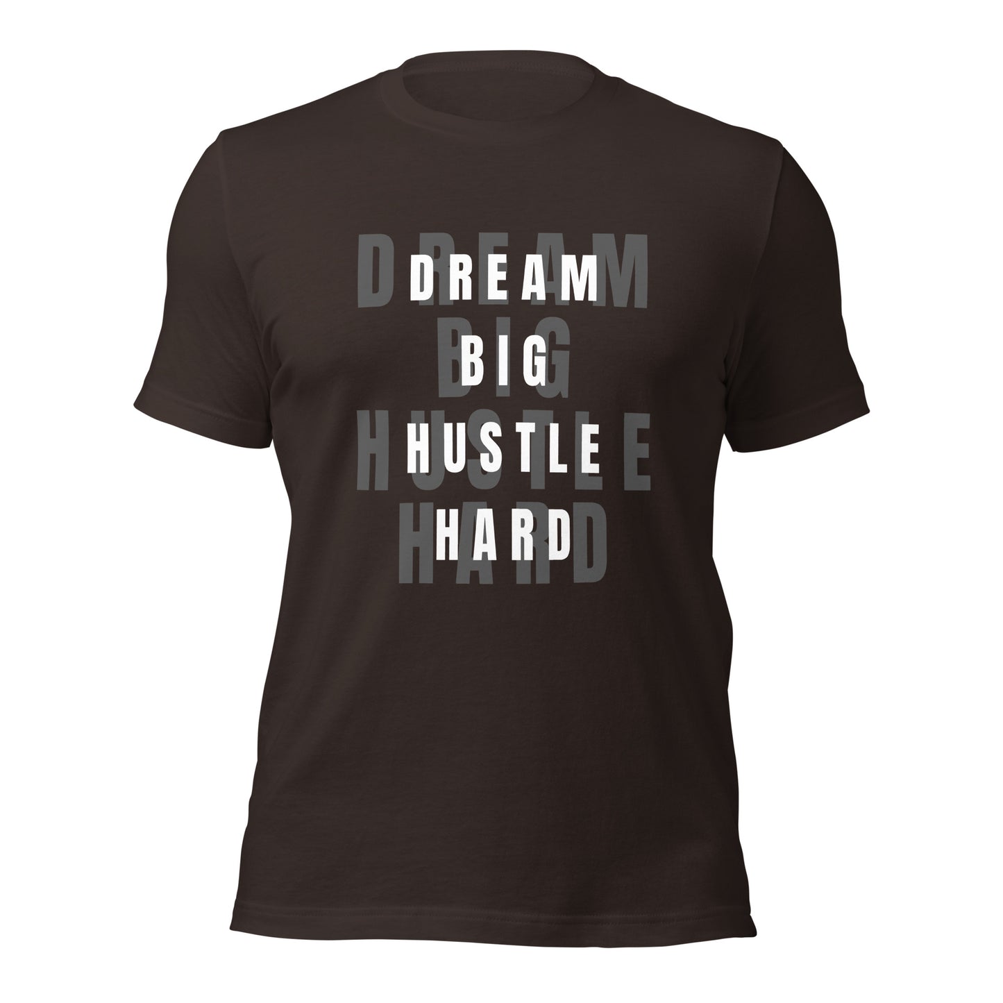 Dream BIG Hustle HARD Unisex t-shirt