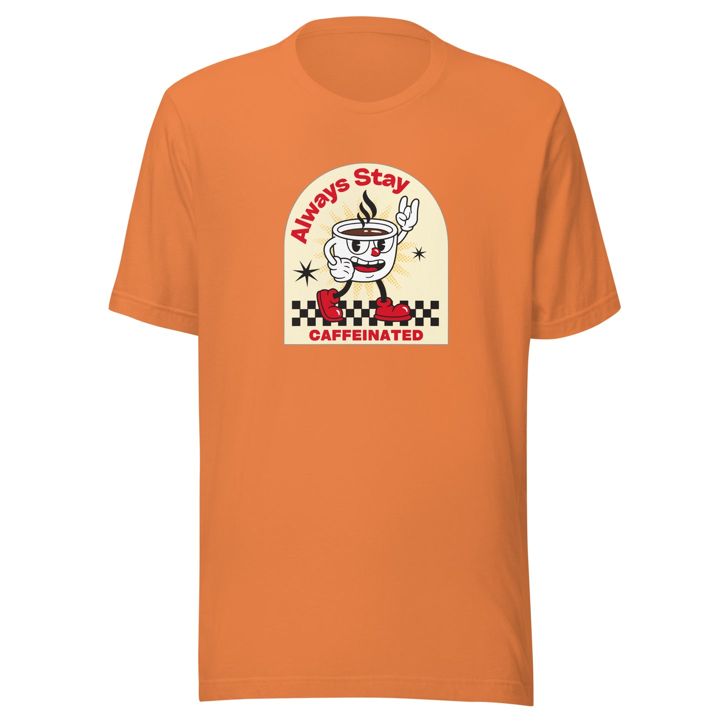 Always Stay Caffeinated coffee lover Unisex t-shirt