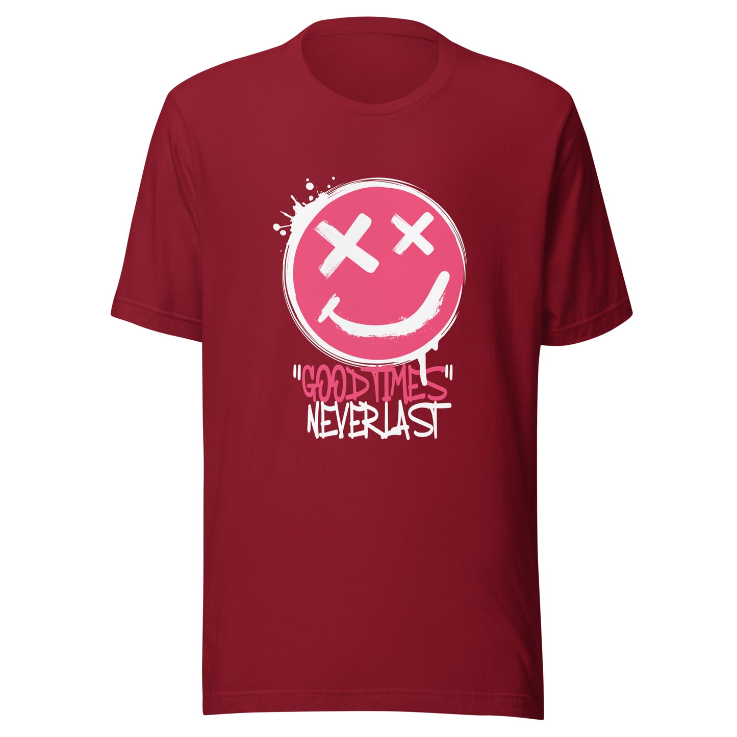 GOOD Times NEVER Last Unisex t-shirt