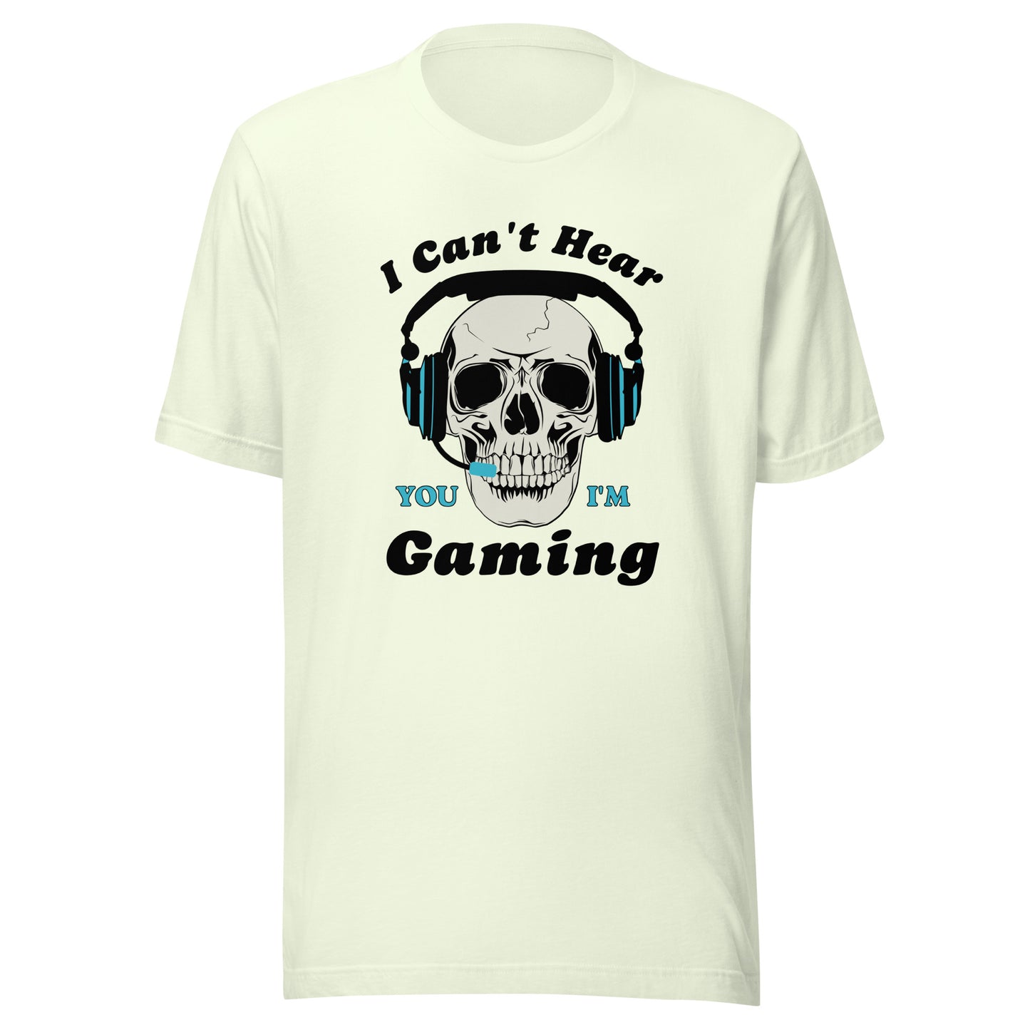 I Can't Hear You I'm GAMING Unisex t-shirt